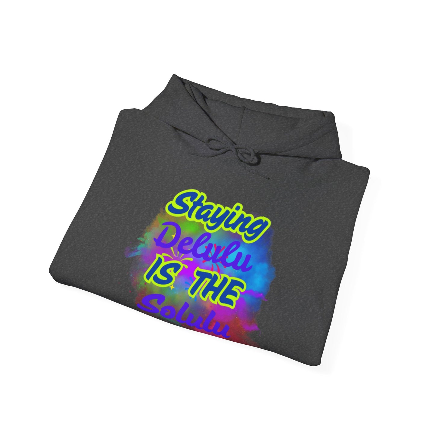 Colorful Unisex Hooded Sweatshirt - Staying Delulu IS THE Solulu