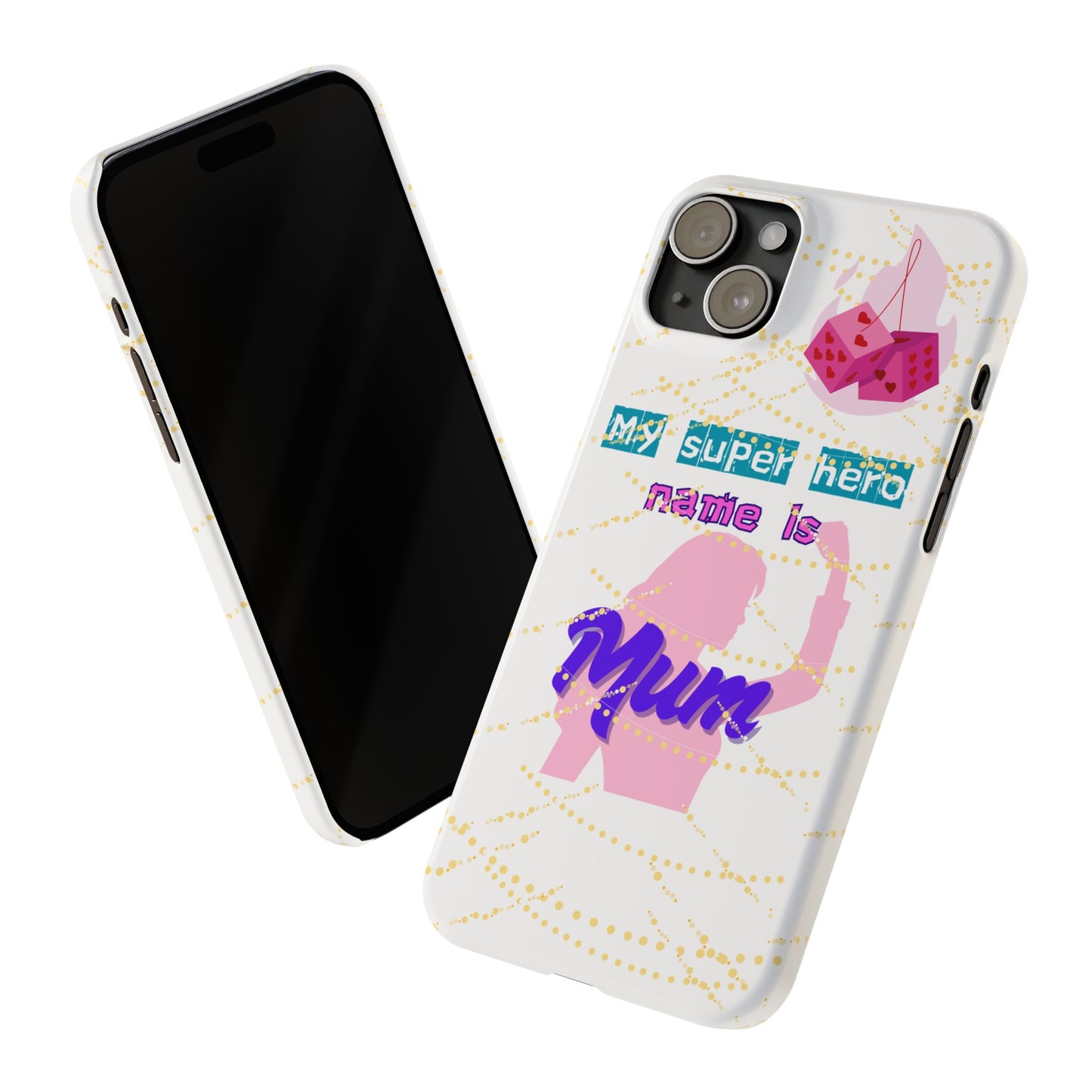 Custom Slim Phone Case - 'My Super Hero Name is Mum' Design
