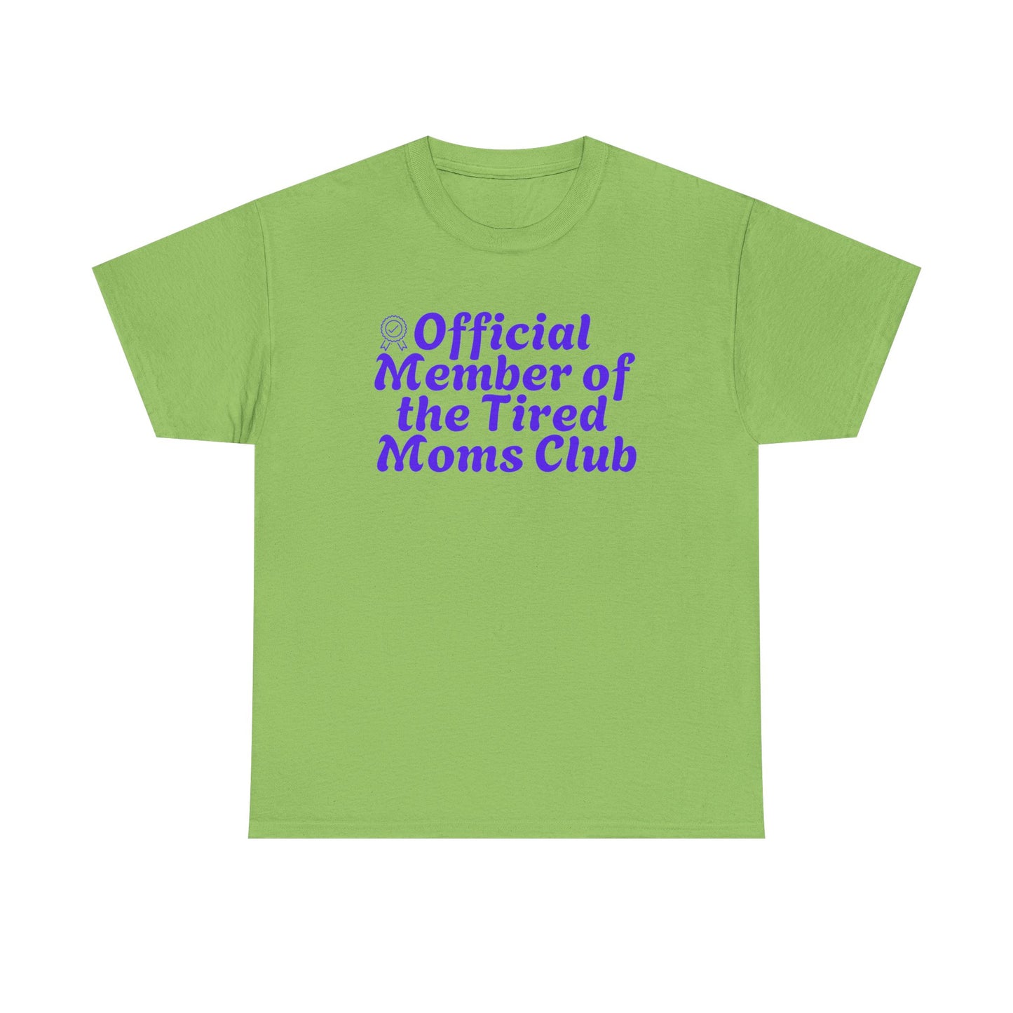 Funny T-Shirt for Tired Moms - Official Member of the Tired Moms Club