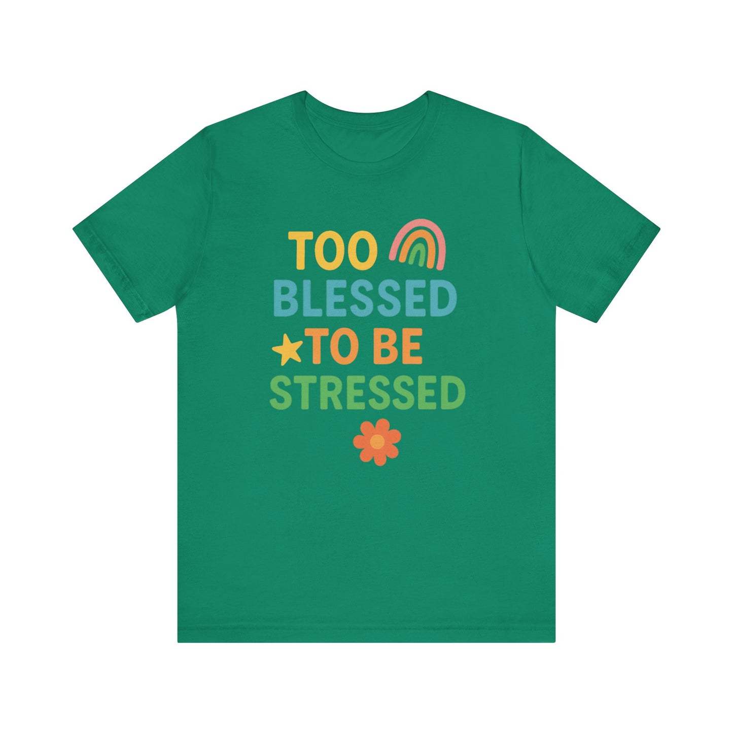 Too Blessed to Be Stressed Tee | Motivational T-Shirt | Gift for Friends | Relaxation Apparel | Positive Vibes Shirt | Everyday Casual Wear