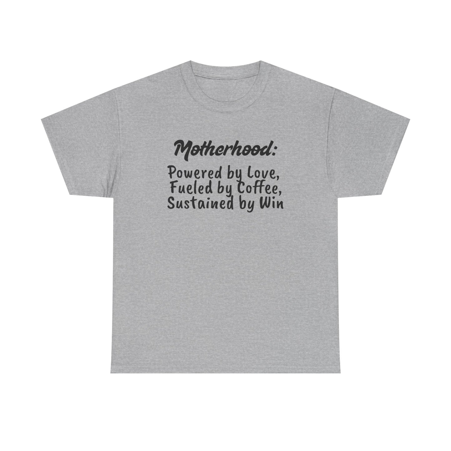 Motherhood Motivation Tee - Powered by Love, Fueled by Coffee, Sustained by Win