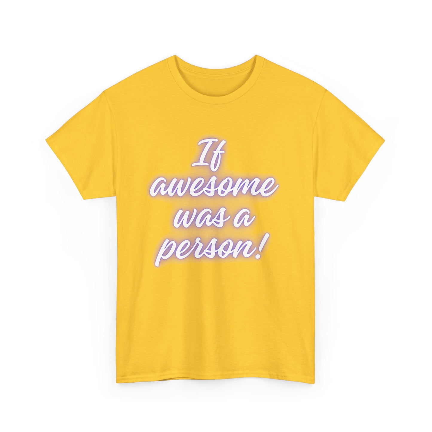 If Awesome Was a Person Unisex Heavy Cotton Tee - Fun Graphic Shirt for Casual Wear