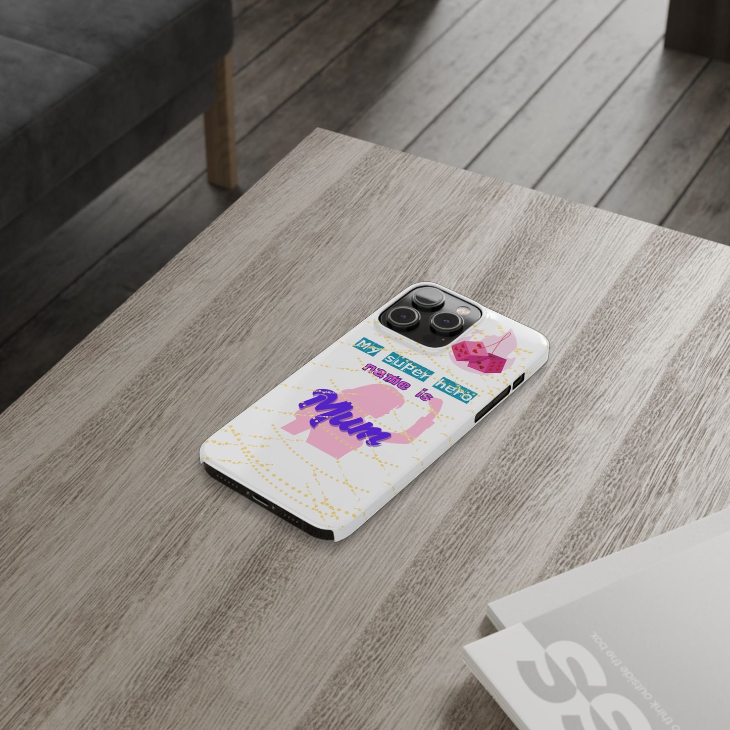 Custom Slim Phone Case - 'My Super Hero Name is Mum' Design