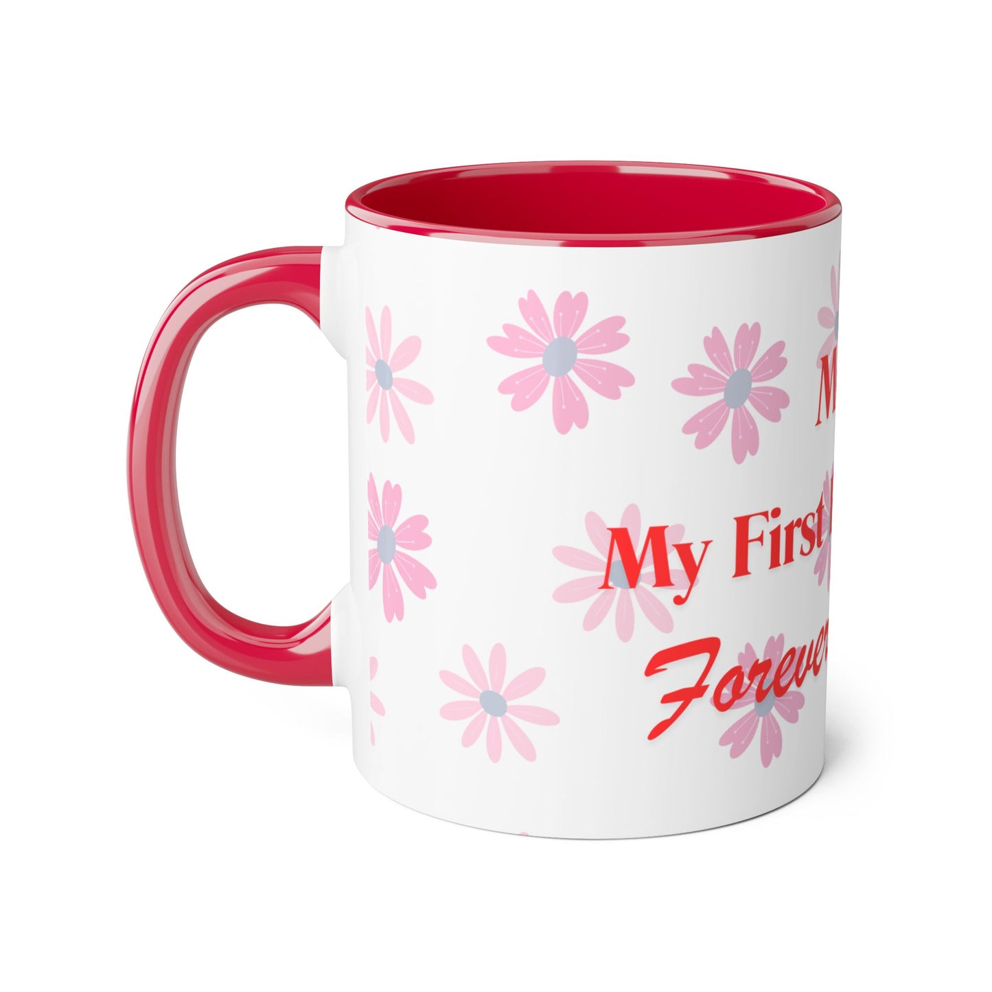 Floral Mom Mug - My First Best Friend, Forever My Hero - Perfect Gift for Mother's Day or Birthdays