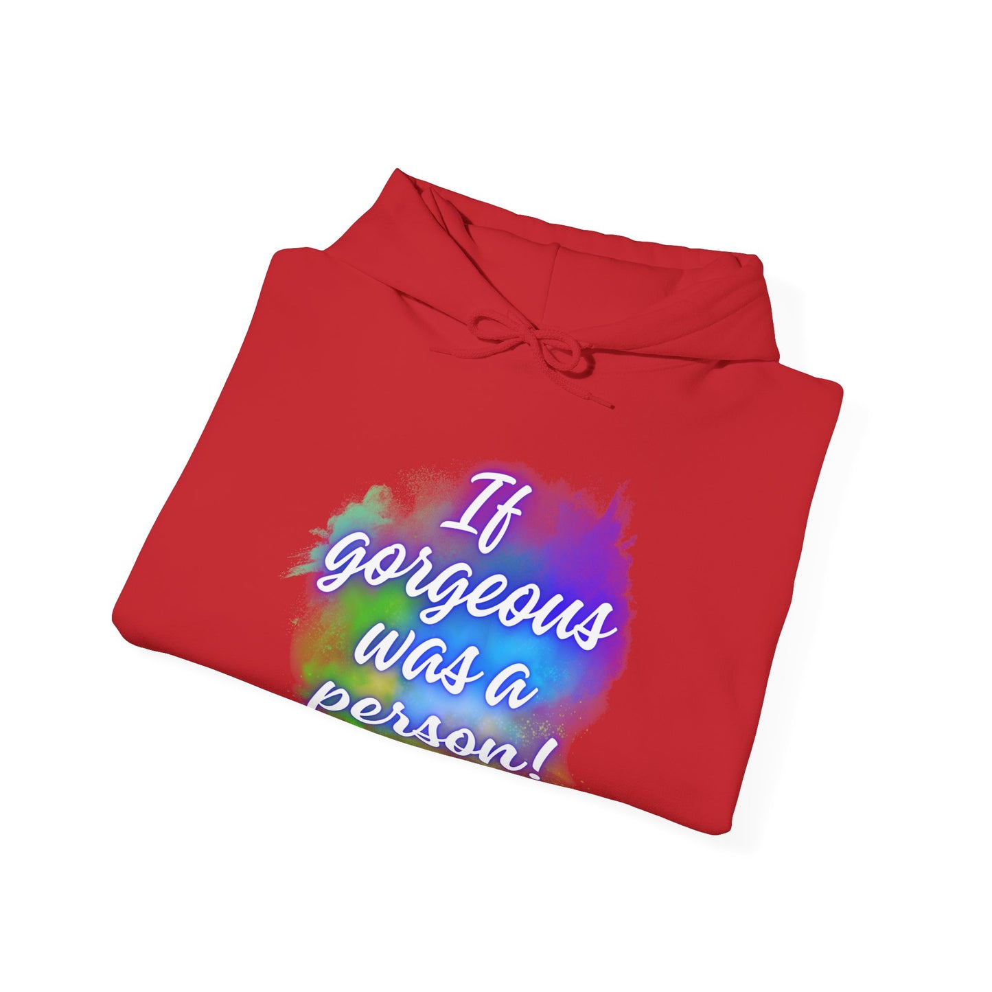 If Gorgeous Was a Person Hoodie - Unisex Heavy Blend Sweatshirt