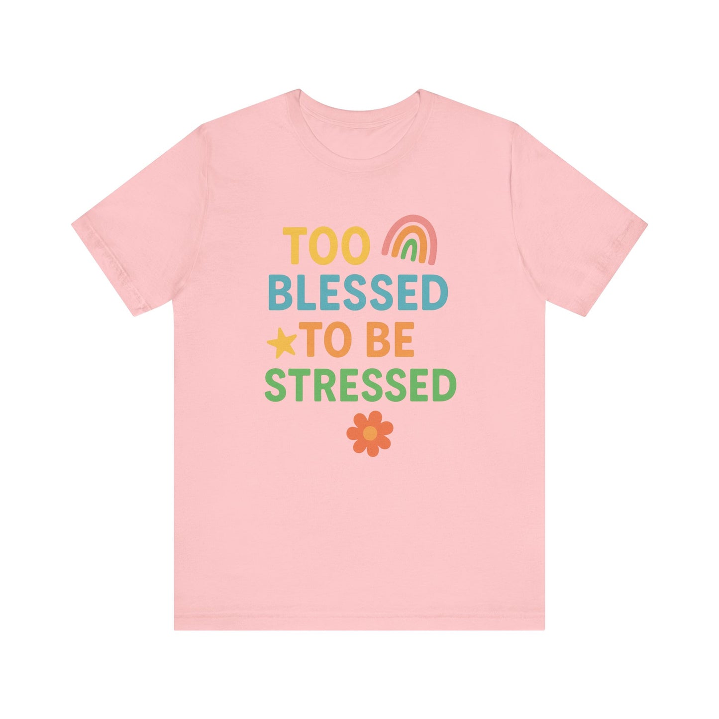 Too Blessed to Be Stressed Tee | Motivational T-Shirt | Gift for Friends | Relaxation Apparel | Positive Vibes Shirt | Everyday Casual Wear