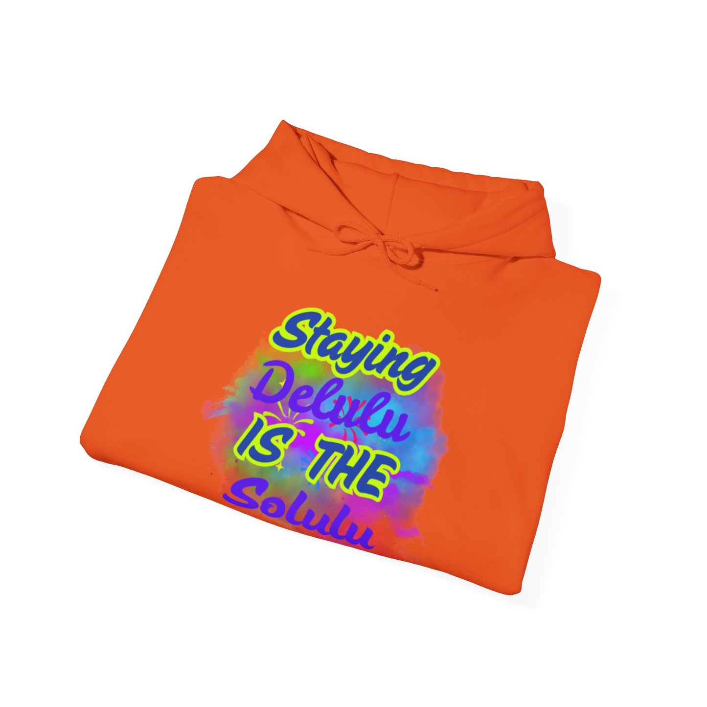 Colorful Unisex Hooded Sweatshirt - Staying Delulu IS THE Solulu