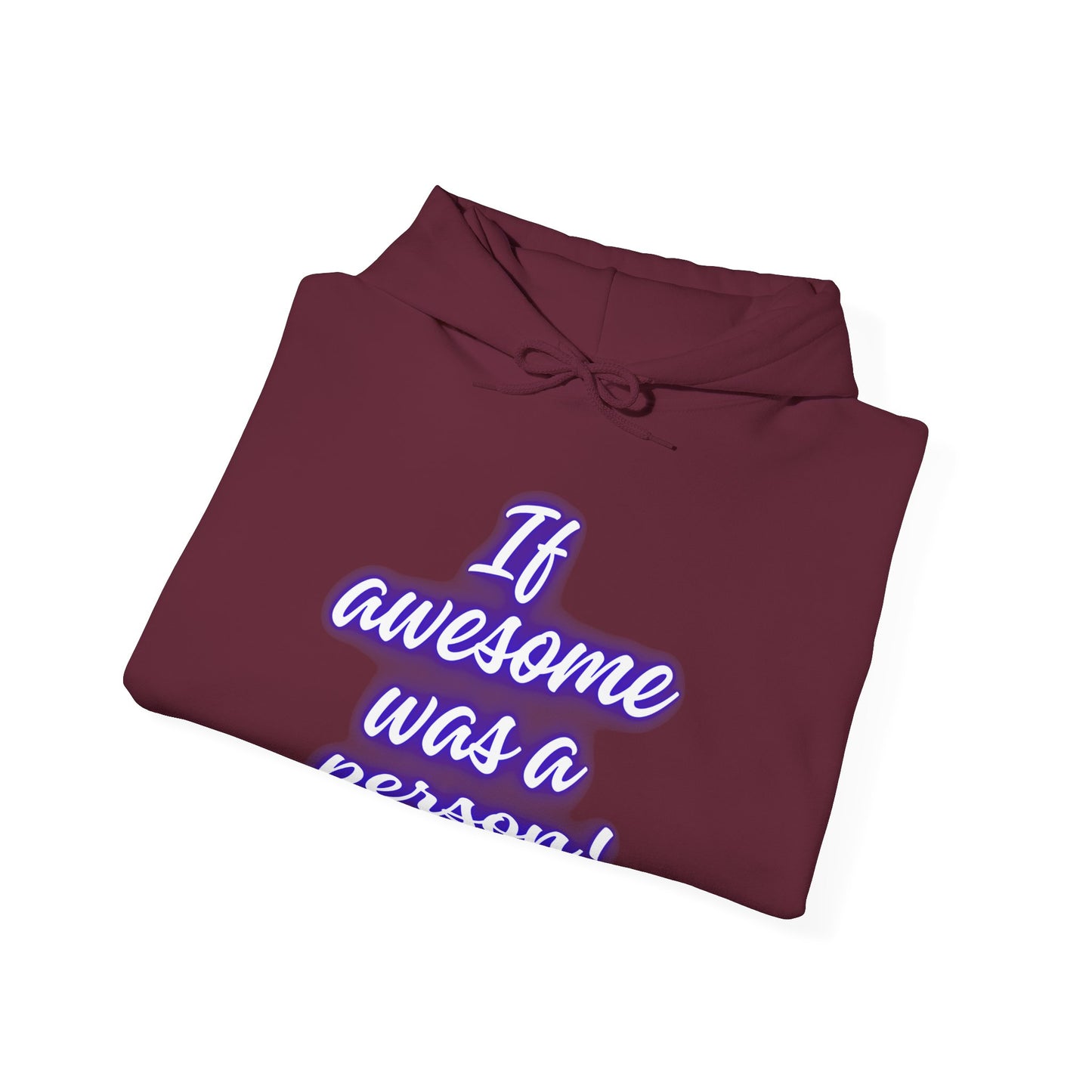 Funny Unisex Hoodie - 'If Awesome Was a Person' Inspirational Sweatshirt