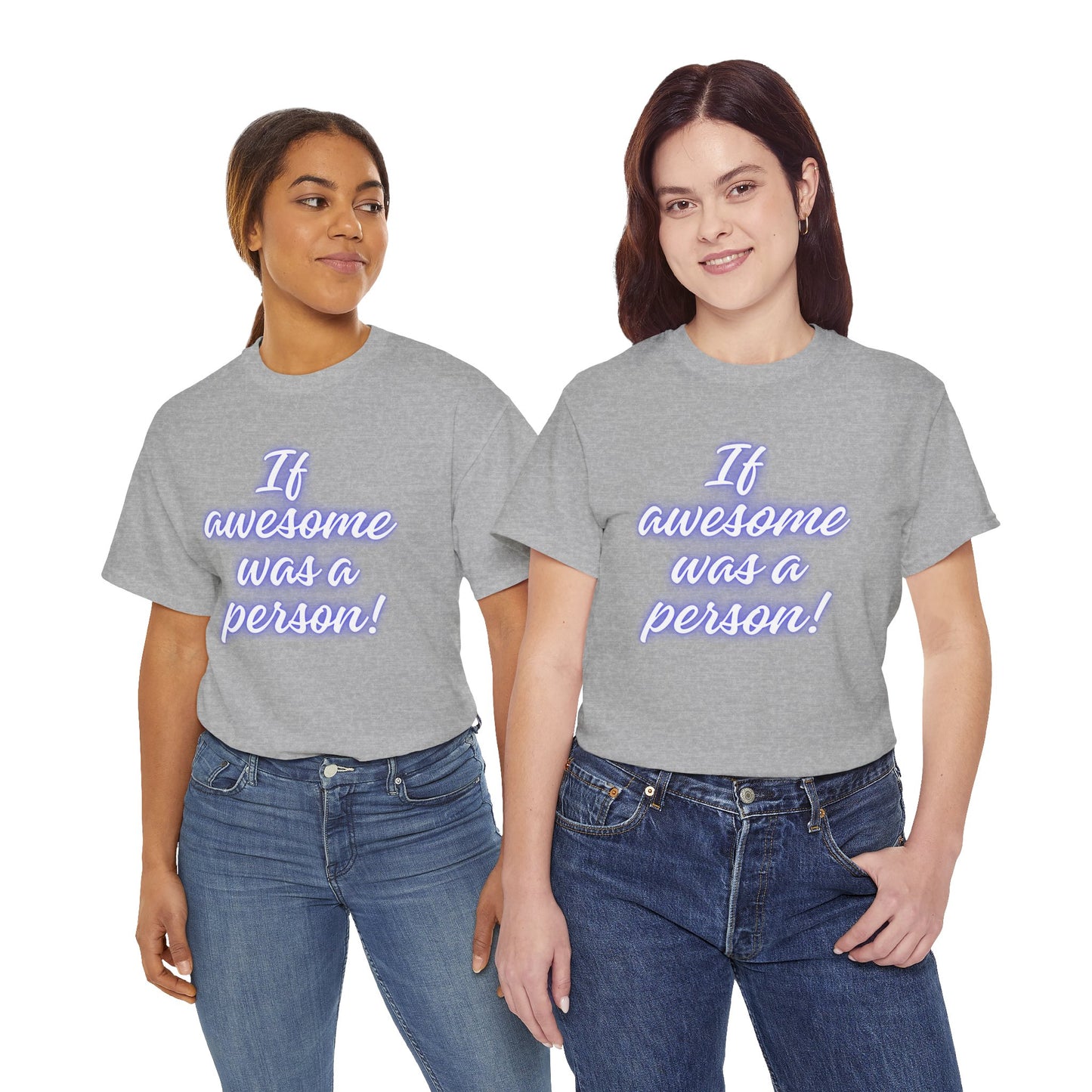 If Awesome Was a Person Unisex Heavy Cotton Tee - Fun Graphic Shirt for Casual Wear