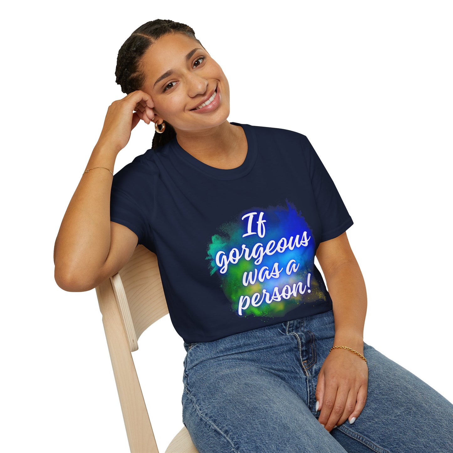 Inspirational Quote T-Shirt - "If Gorgeous Was a Person" - Unisex Softstyle Tee