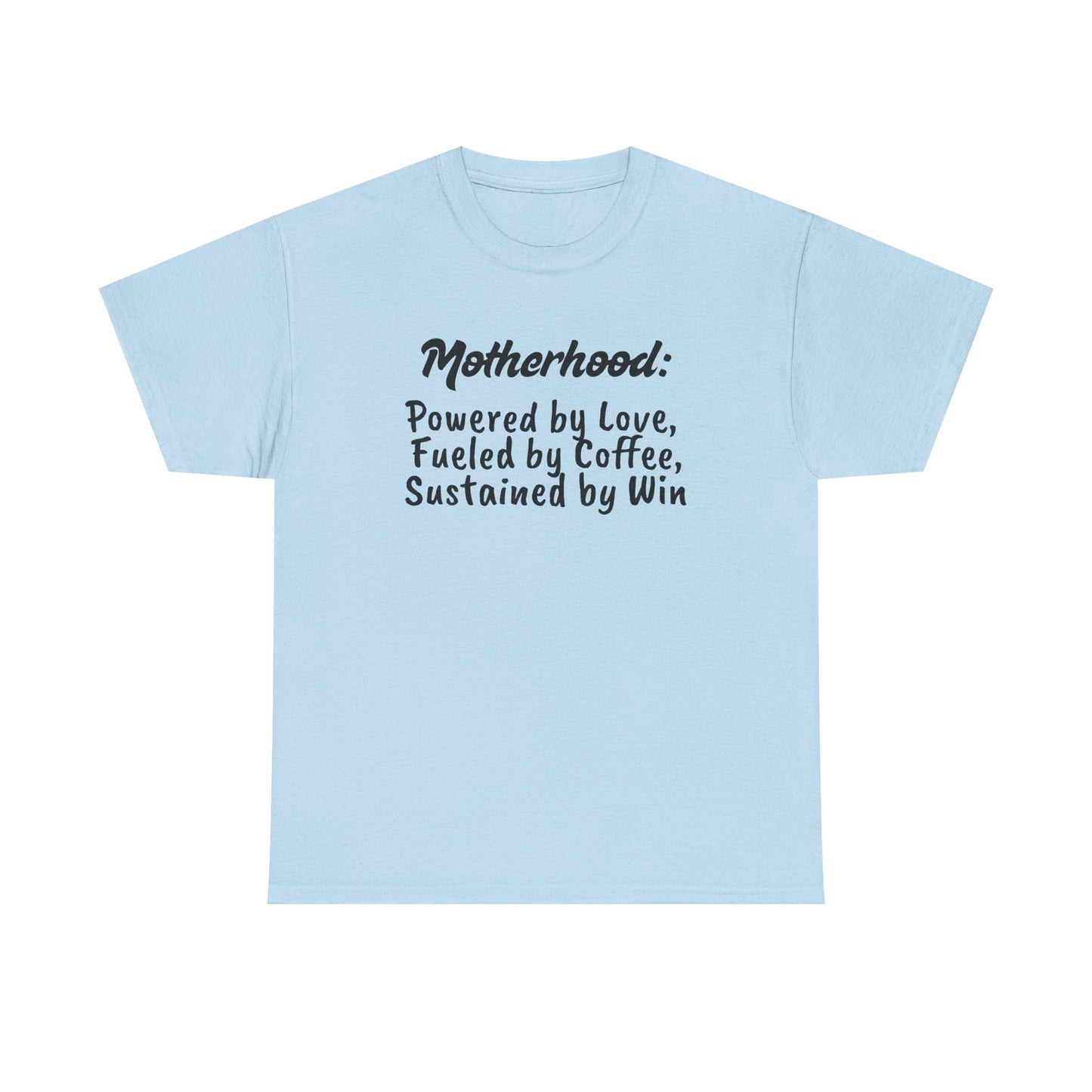 Motherhood Motivation Tee - Powered by Love, Fueled by Coffee, Sustained by Win