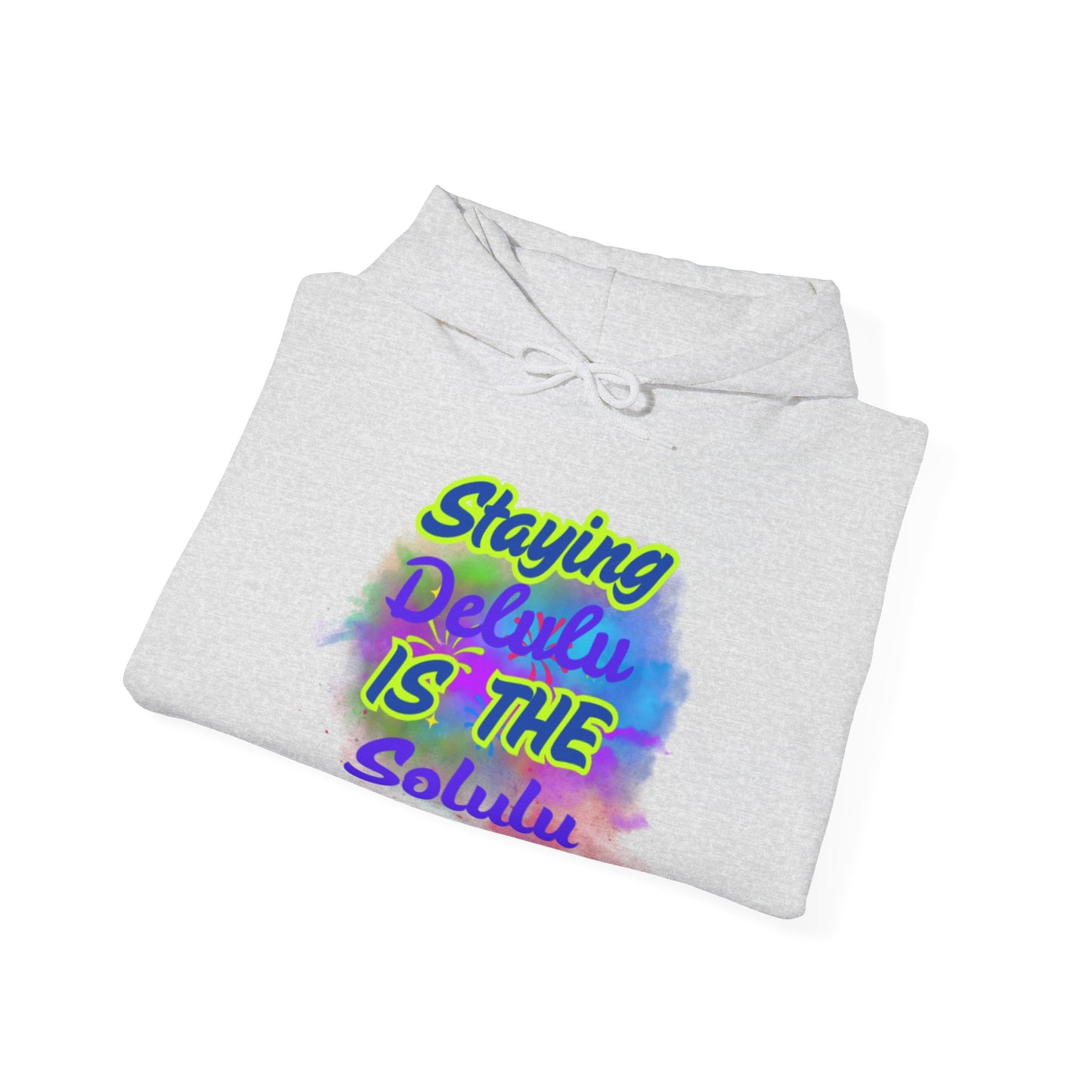 Colorful Unisex Hooded Sweatshirt - Staying Delulu IS THE Solulu