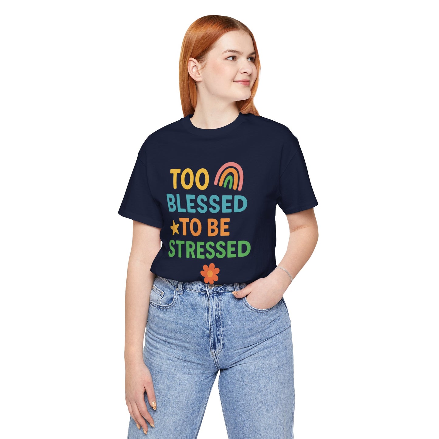Too Blessed to Be Stressed Tee | Motivational T-Shirt | Gift for Friends | Relaxation Apparel | Positive Vibes Shirt | Everyday Casual Wear