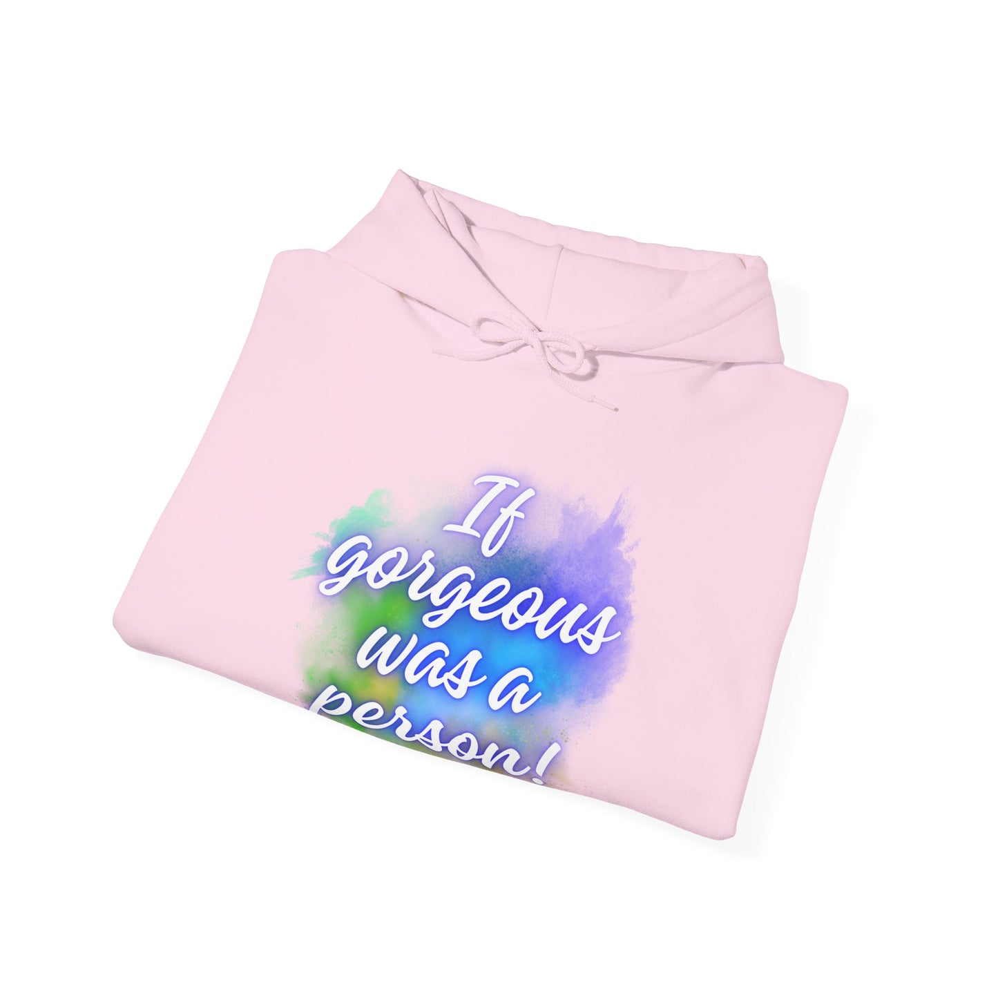 If Gorgeous Was a Person Hoodie - Unisex Heavy Blend Sweatshirt
