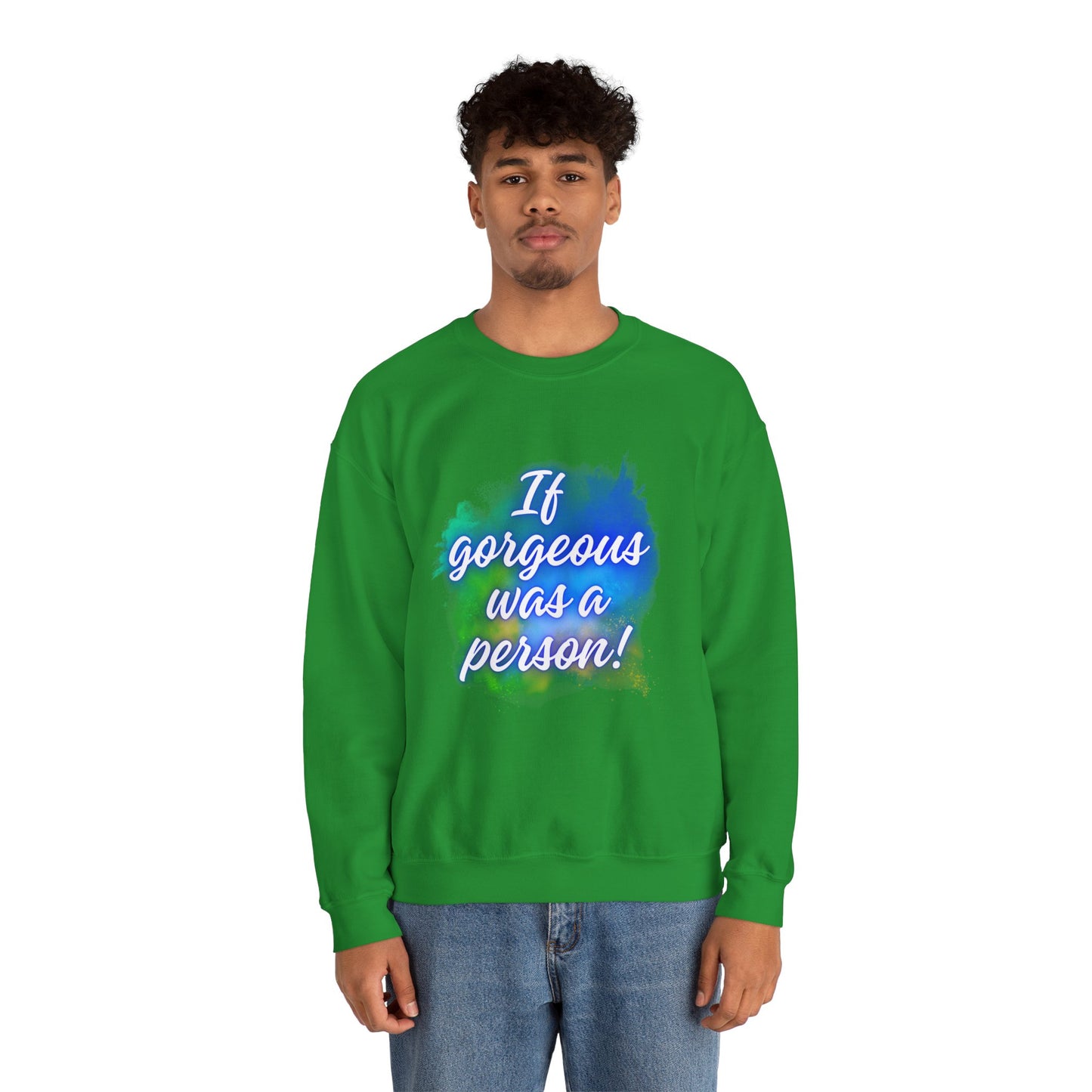 If Gorgeous Was a Person Crewneck Sweatshirt - Unisex Heavy Blend™