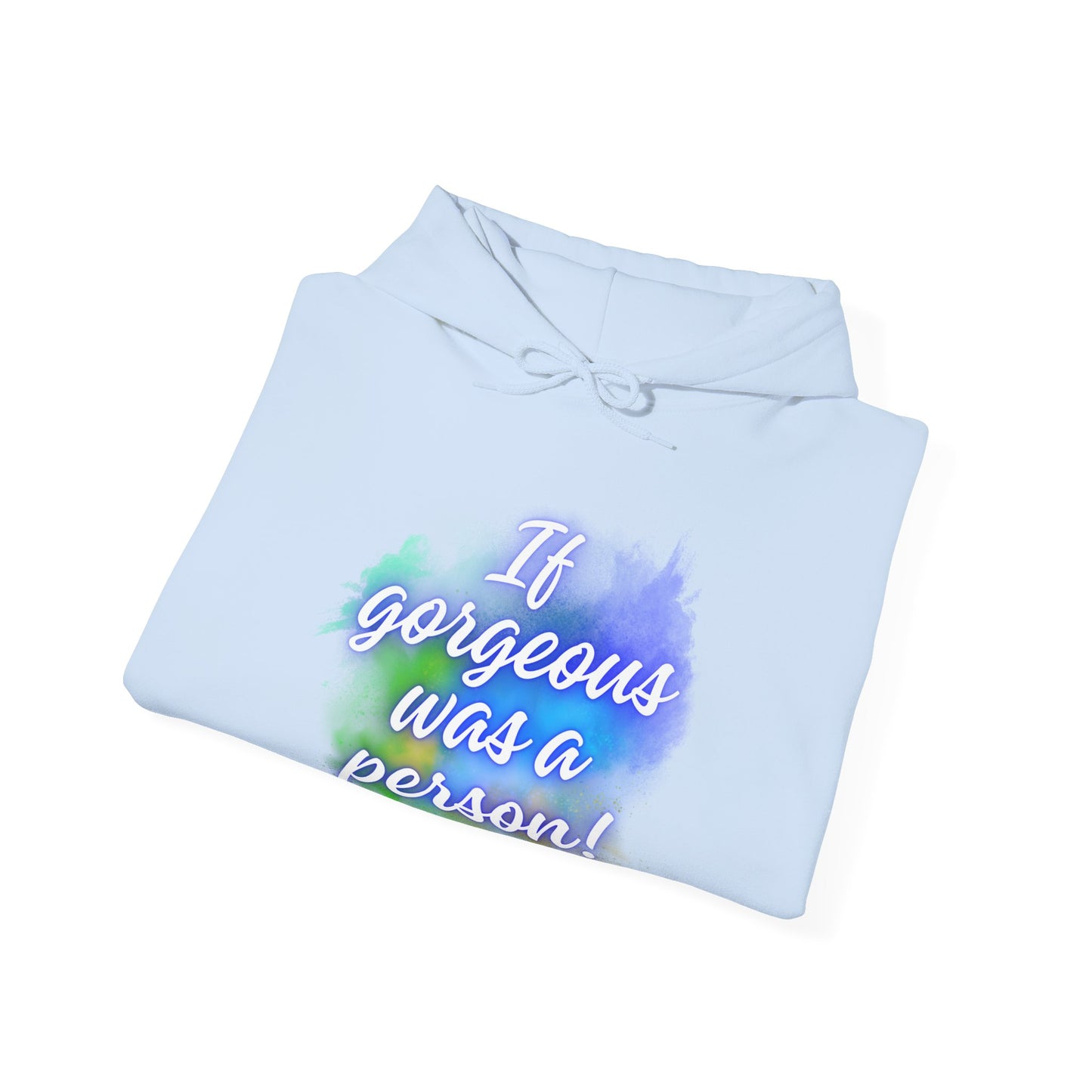 If Gorgeous Was a Person Hoodie - Unisex Heavy Blend Sweatshirt