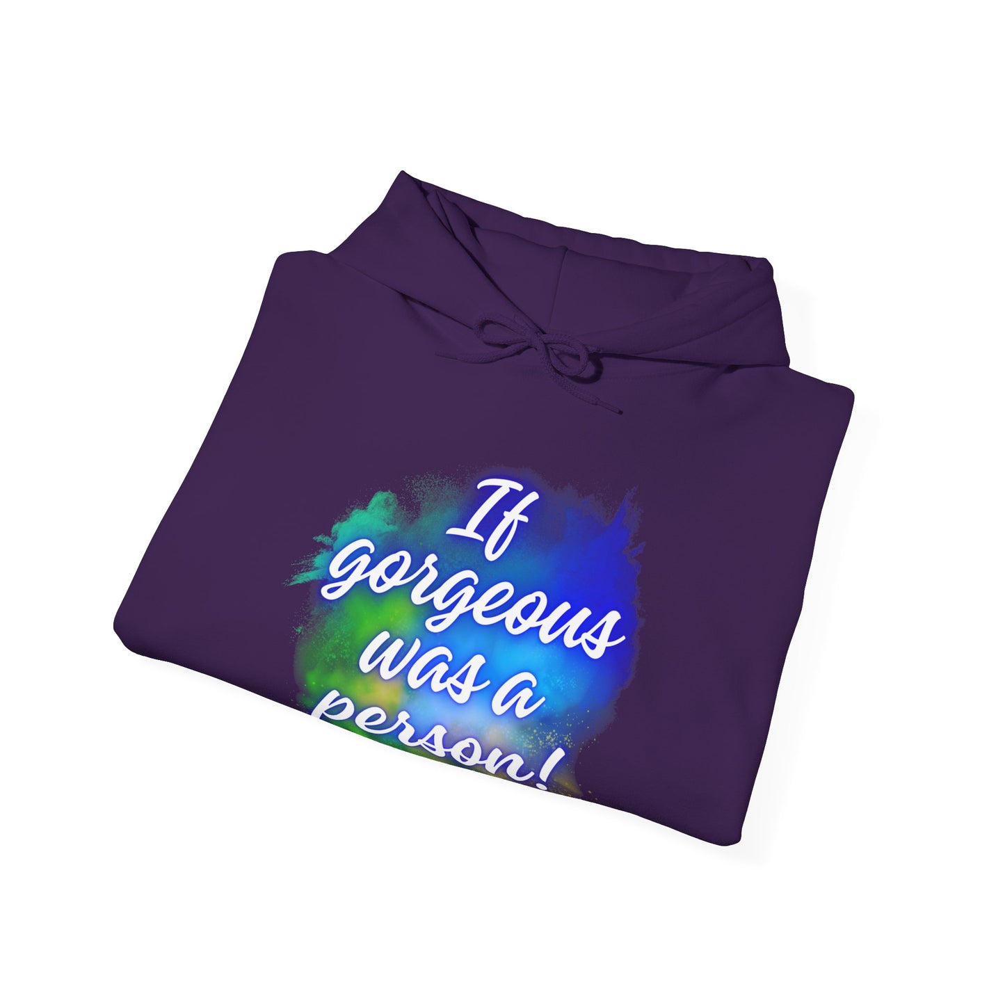 If Gorgeous Was a Person Hoodie - Unisex Heavy Blend Sweatshirt