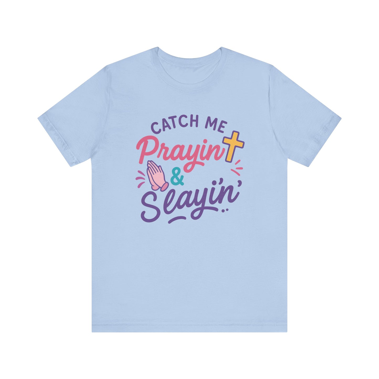 Catch Me Pray'in & Slay'in Unisex Tee, Inspiration T-Shirt, Faith-Based Apparel, Positive Vibe Shirt, Casual Religious Gift