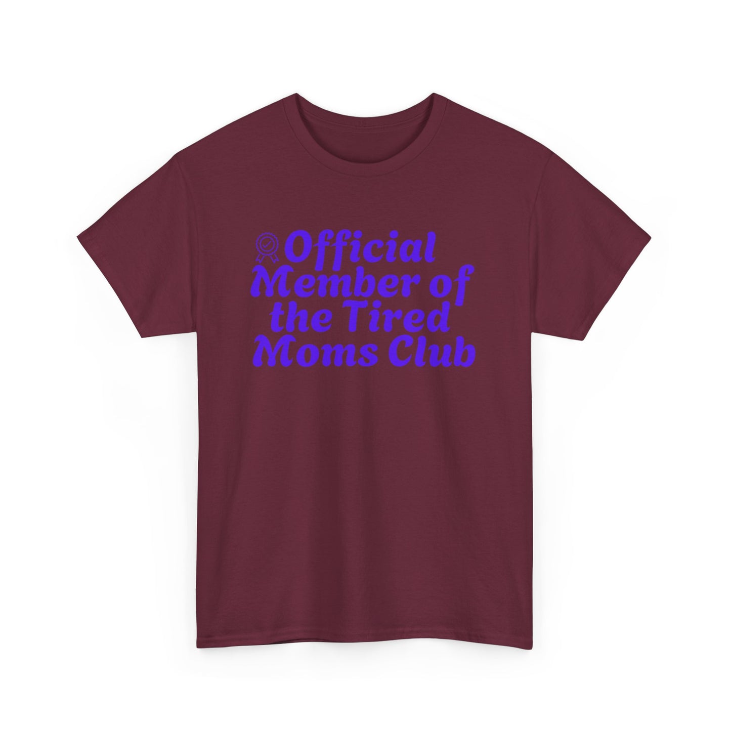 Funny T-Shirt for Tired Moms - Official Member of the Tired Moms Club