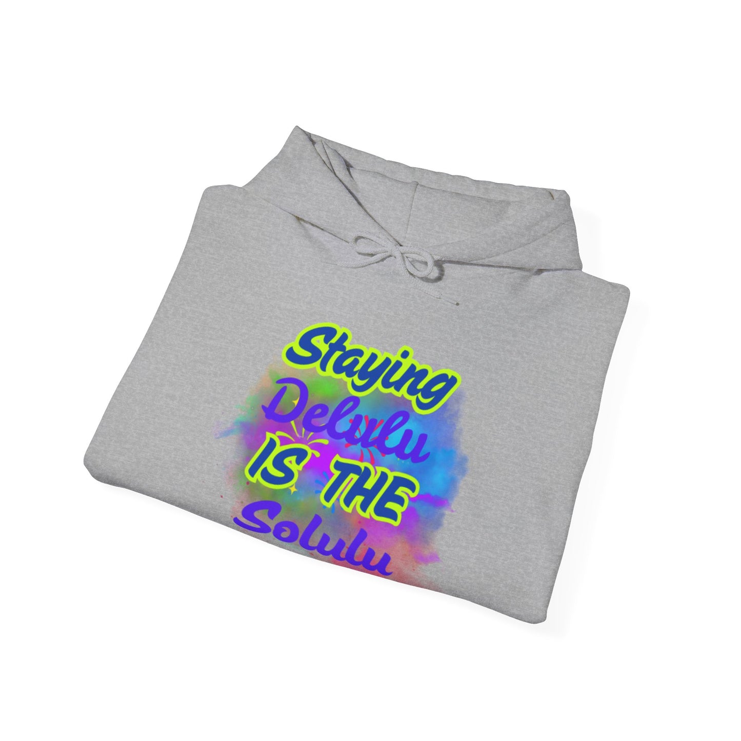 Colorful Unisex Hooded Sweatshirt - Staying Delulu IS THE Solulu