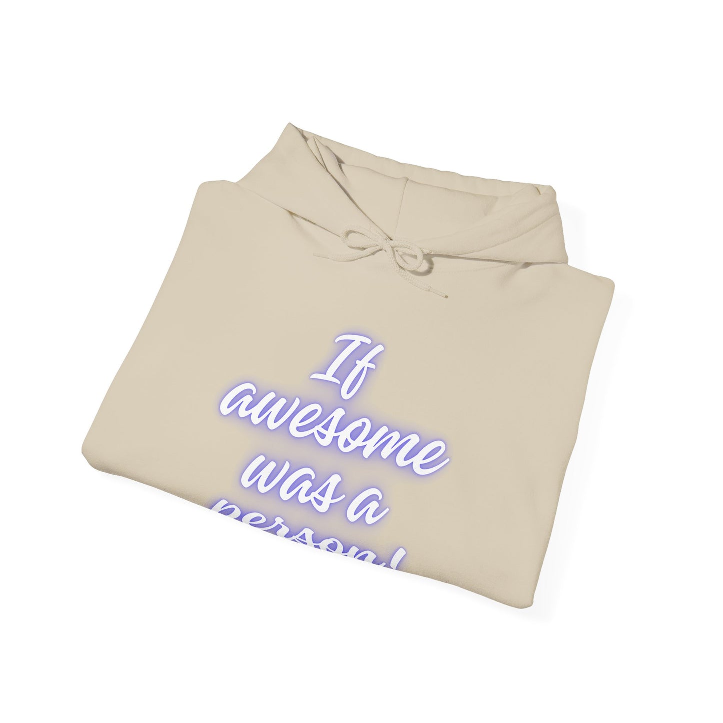 Funny Unisex Hoodie - 'If Awesome Was a Person' Inspirational Sweatshirt