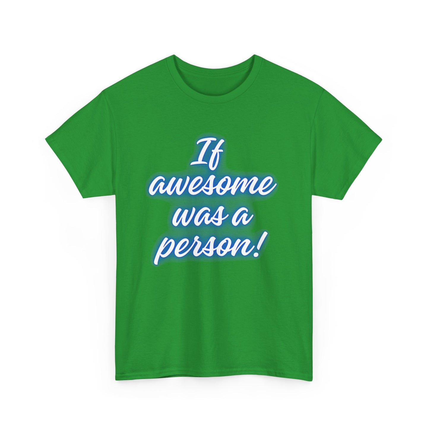 If Awesome Was a Person Unisex Heavy Cotton Tee - Fun Graphic Shirt for Casual Wear