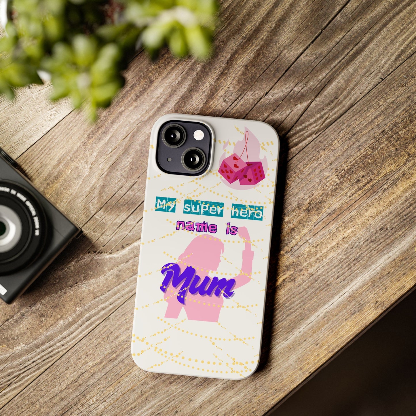 Custom Slim Phone Case - 'My Super Hero Name is Mum' Design
