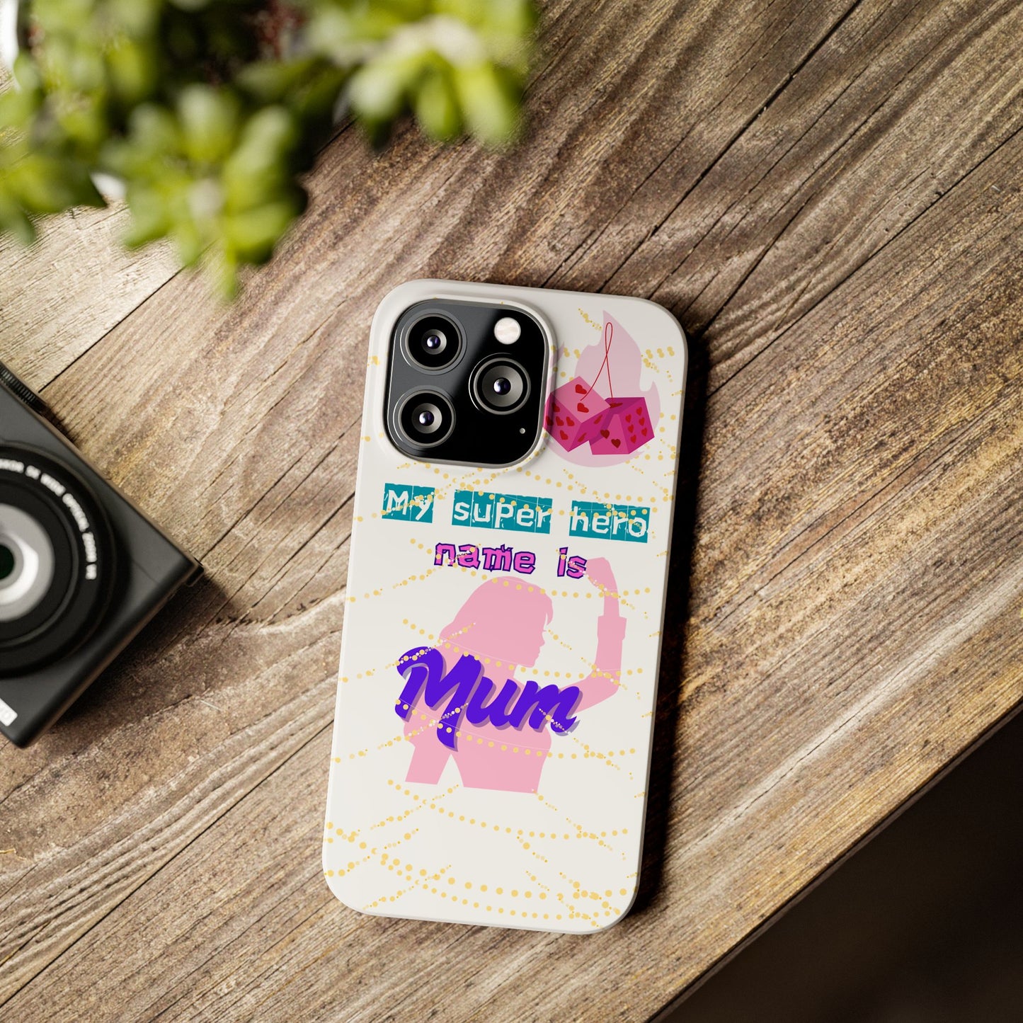 Custom Slim Phone Case - 'My Super Hero Name is Mum' Design