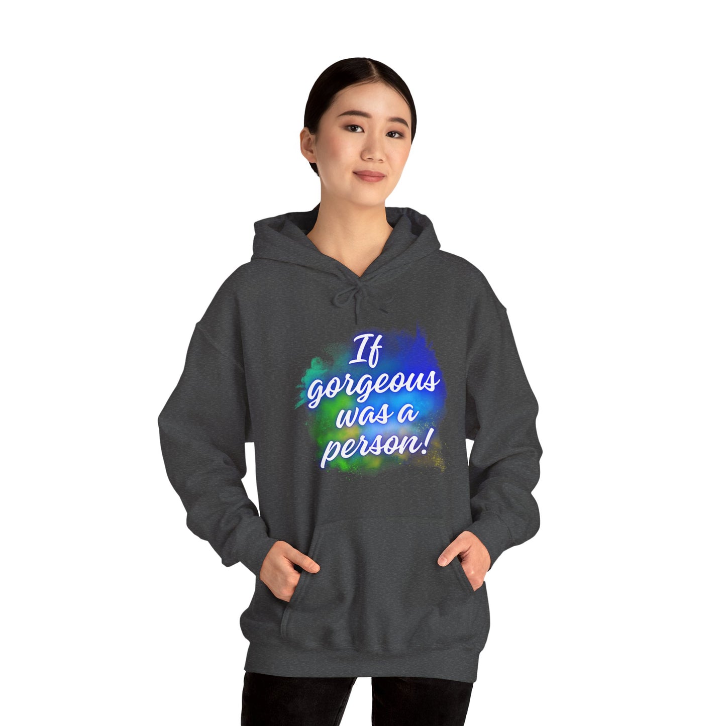 If Gorgeous Was a Person Hoodie - Unisex Heavy Blend Sweatshirt