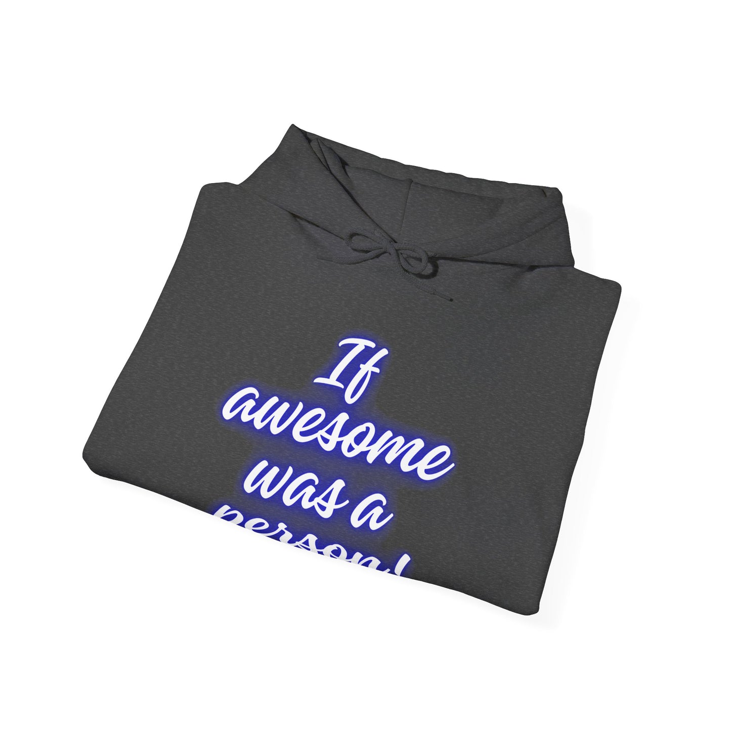 Funny Unisex Hoodie - 'If Awesome Was a Person' Inspirational Sweatshirt