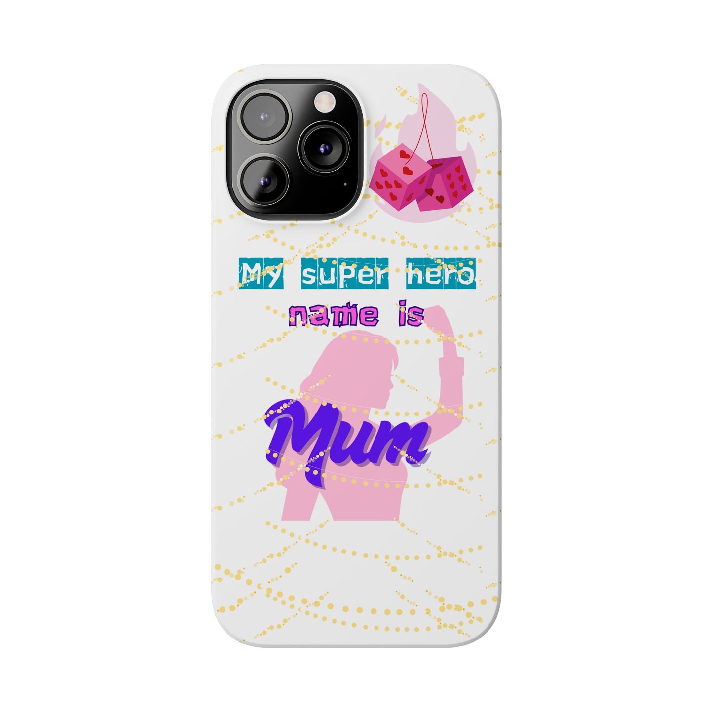 Custom Slim Phone Case - 'My Super Hero Name is Mum' Design