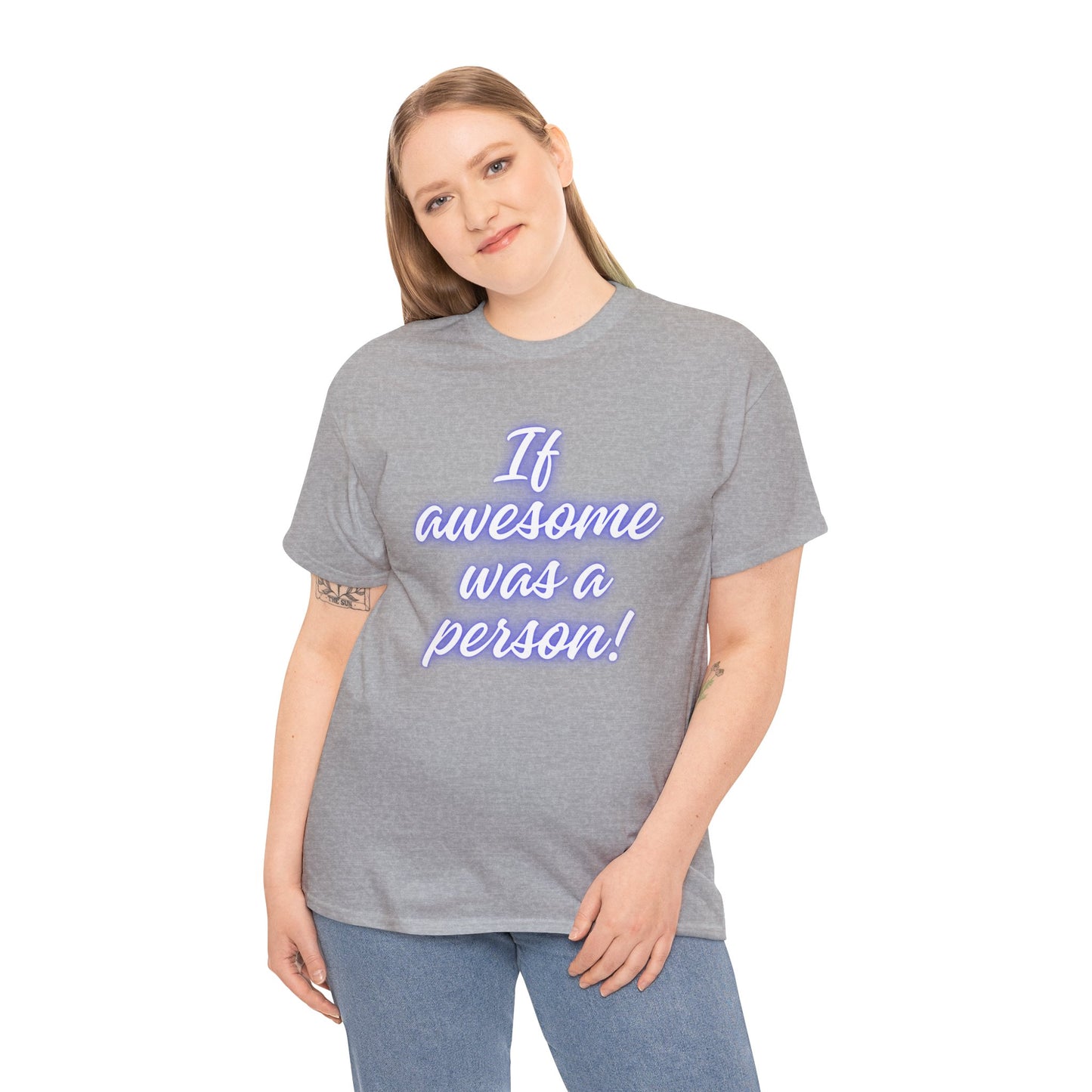 If Awesome Was a Person Unisex Heavy Cotton Tee - Fun Graphic Shirt for Casual Wear