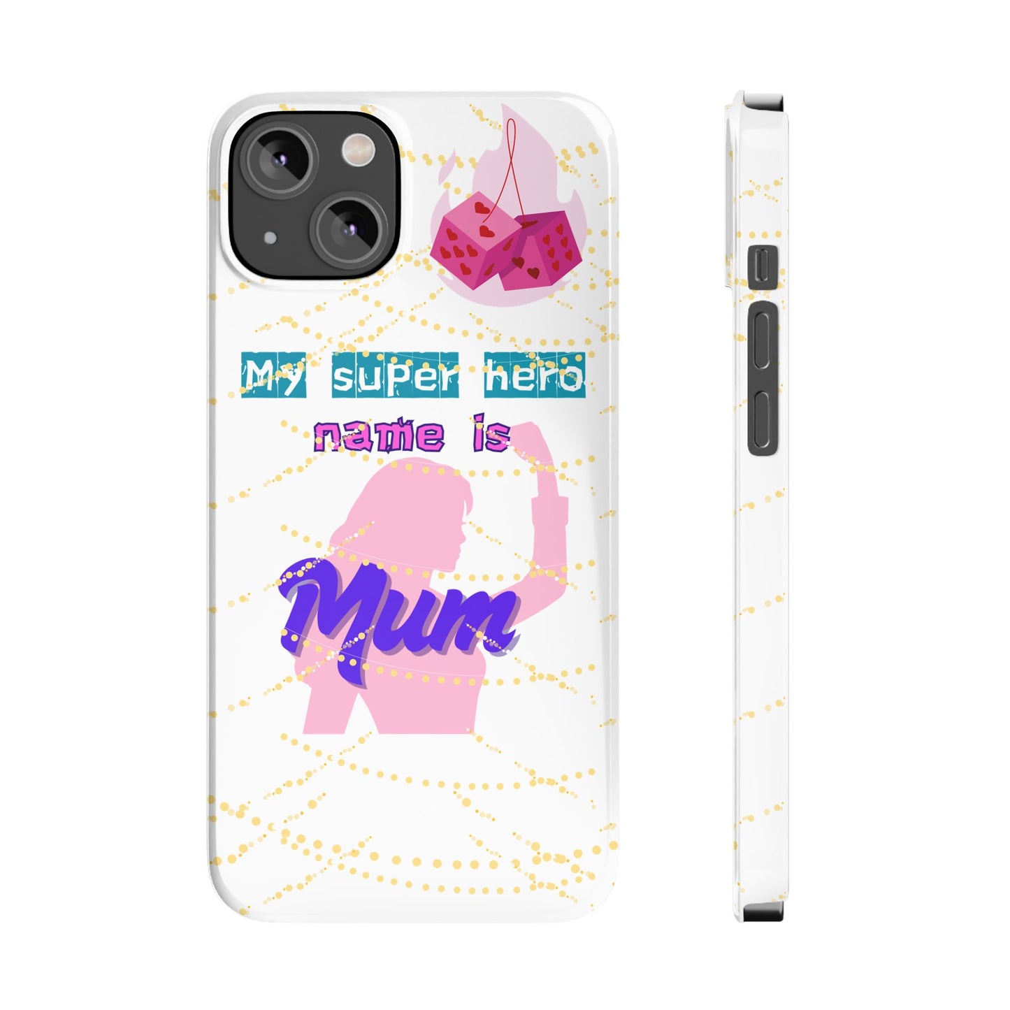 Custom Slim Phone Case - 'My Super Hero Name is Mum' Design
