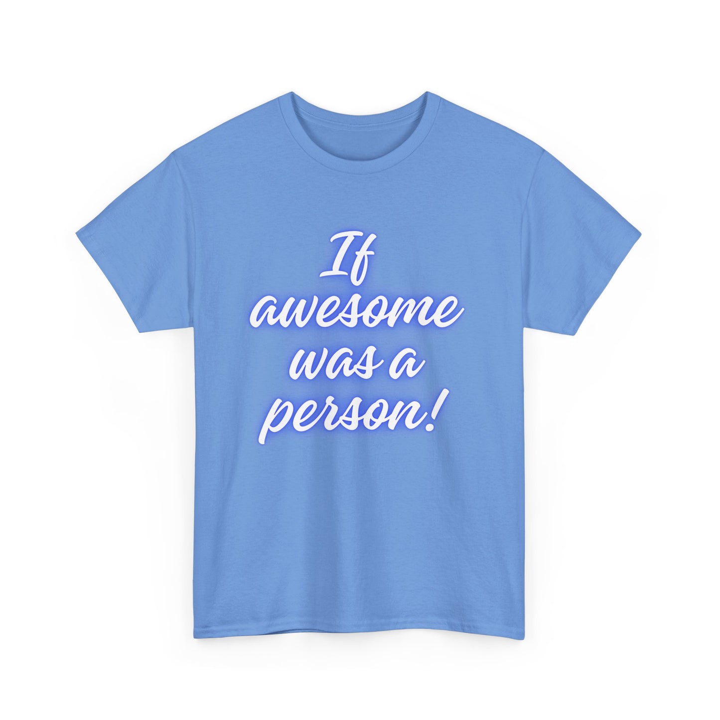 If Awesome Was a Person Unisex Heavy Cotton Tee - Fun Graphic Shirt for Casual Wear