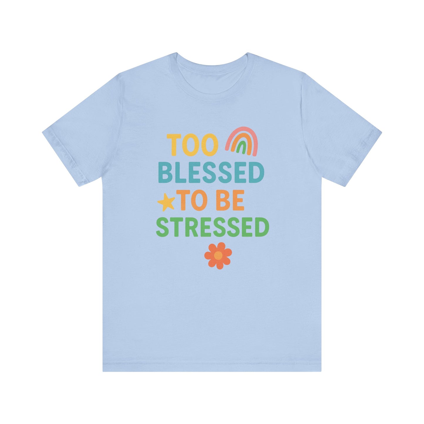 Too Blessed to Be Stressed Tee | Motivational T-Shirt | Gift for Friends | Relaxation Apparel | Positive Vibes Shirt | Everyday Casual Wear