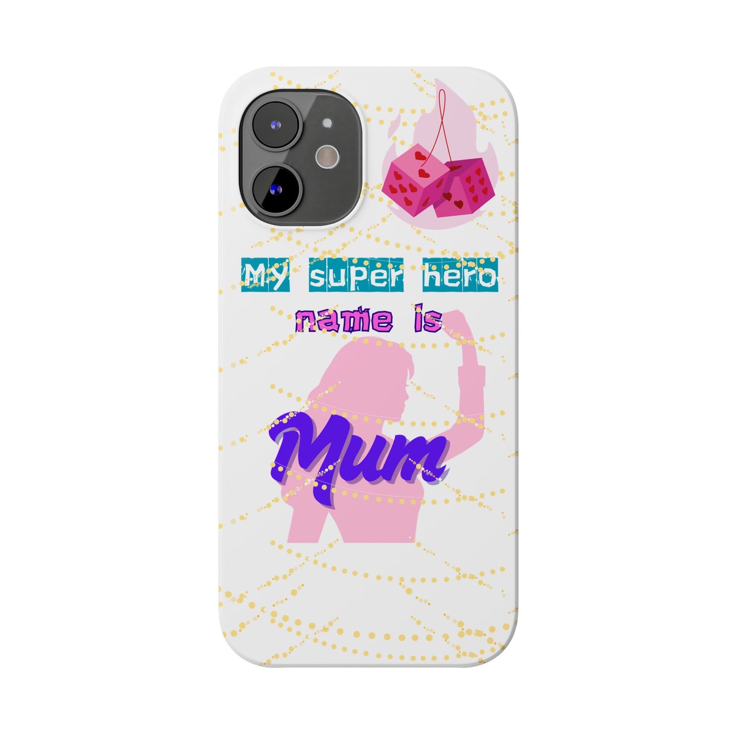 Custom Slim Phone Case - 'My Super Hero Name is Mum' Design