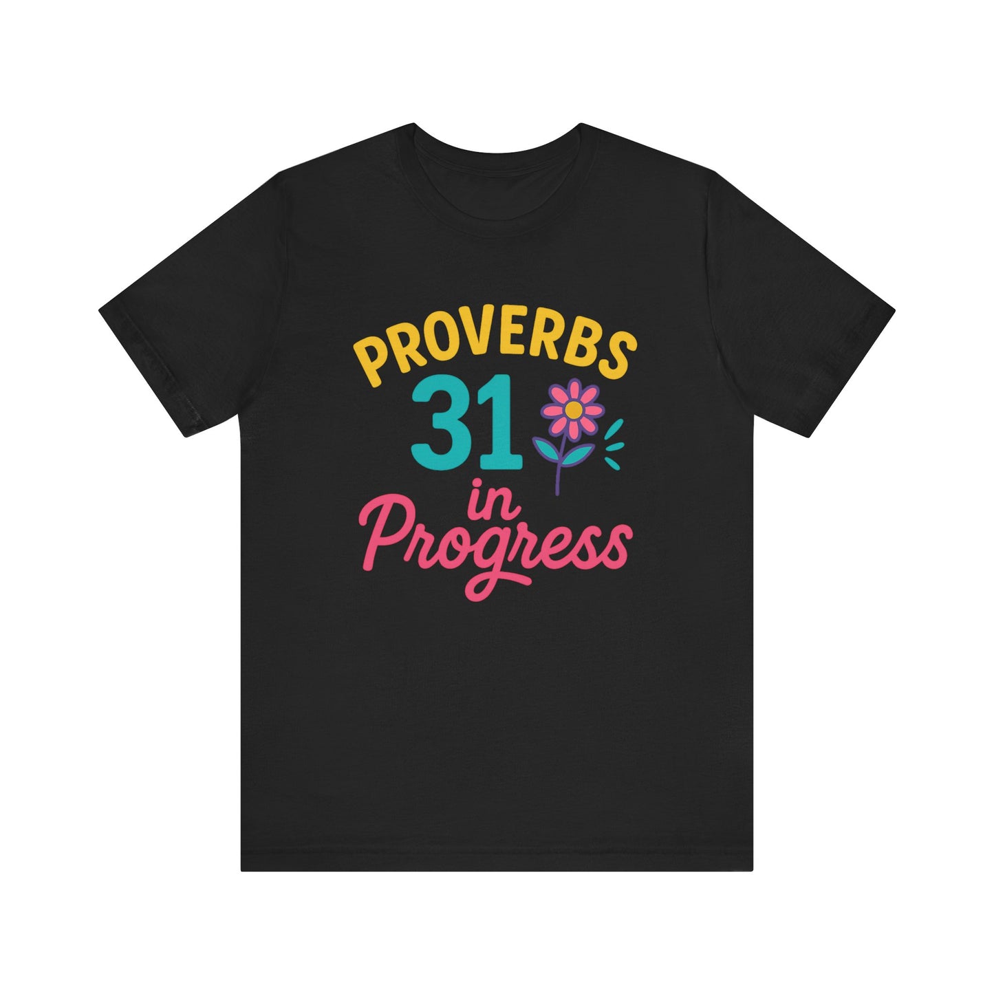 Proverbs 31 in Progress Tee | Inspirational Unisex T-Shirt, Faith-Based Apparel, Christian Gift, Motivational Wear, Bible Verse Tee