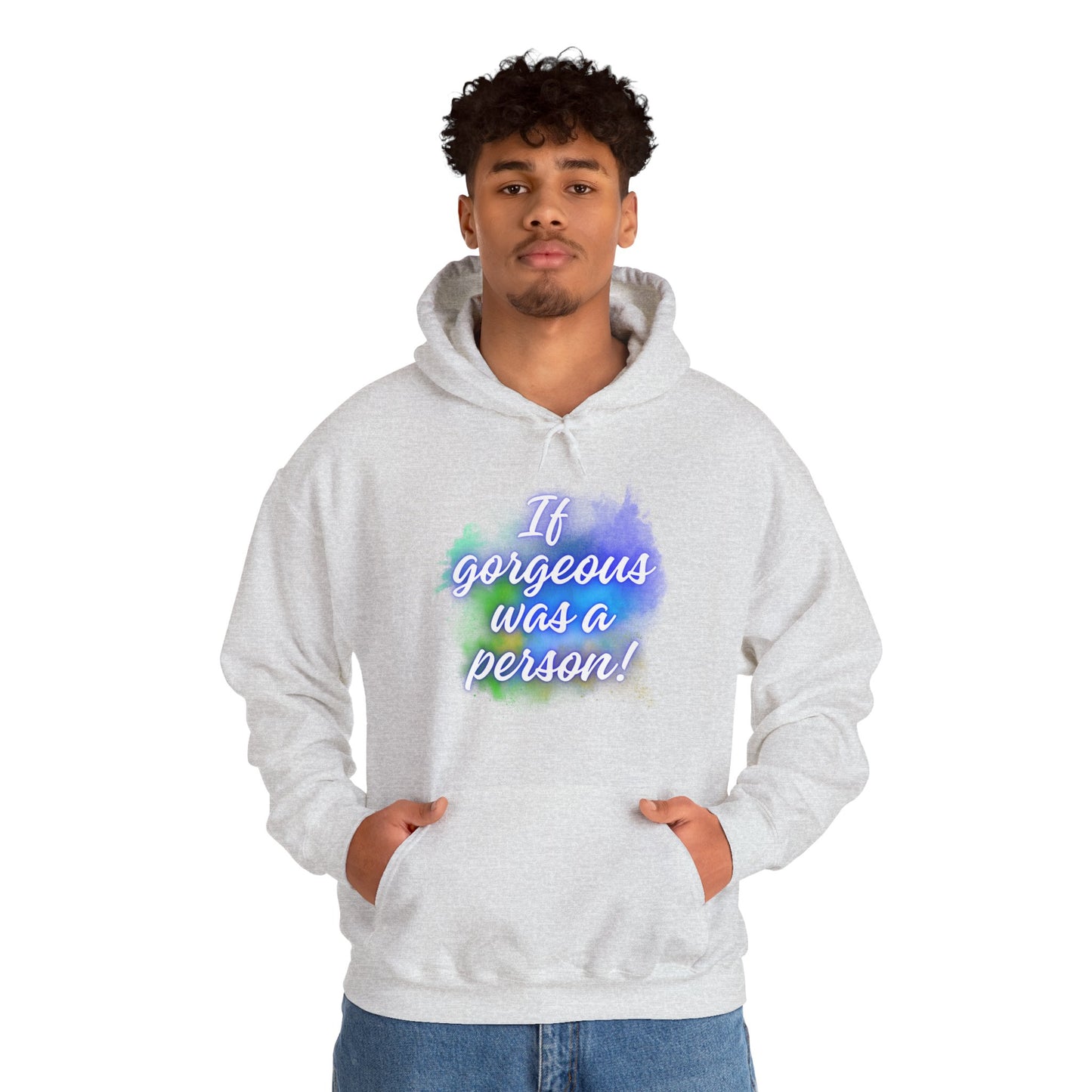 If Gorgeous Was a Person Hoodie - Unisex Heavy Blend Sweatshirt