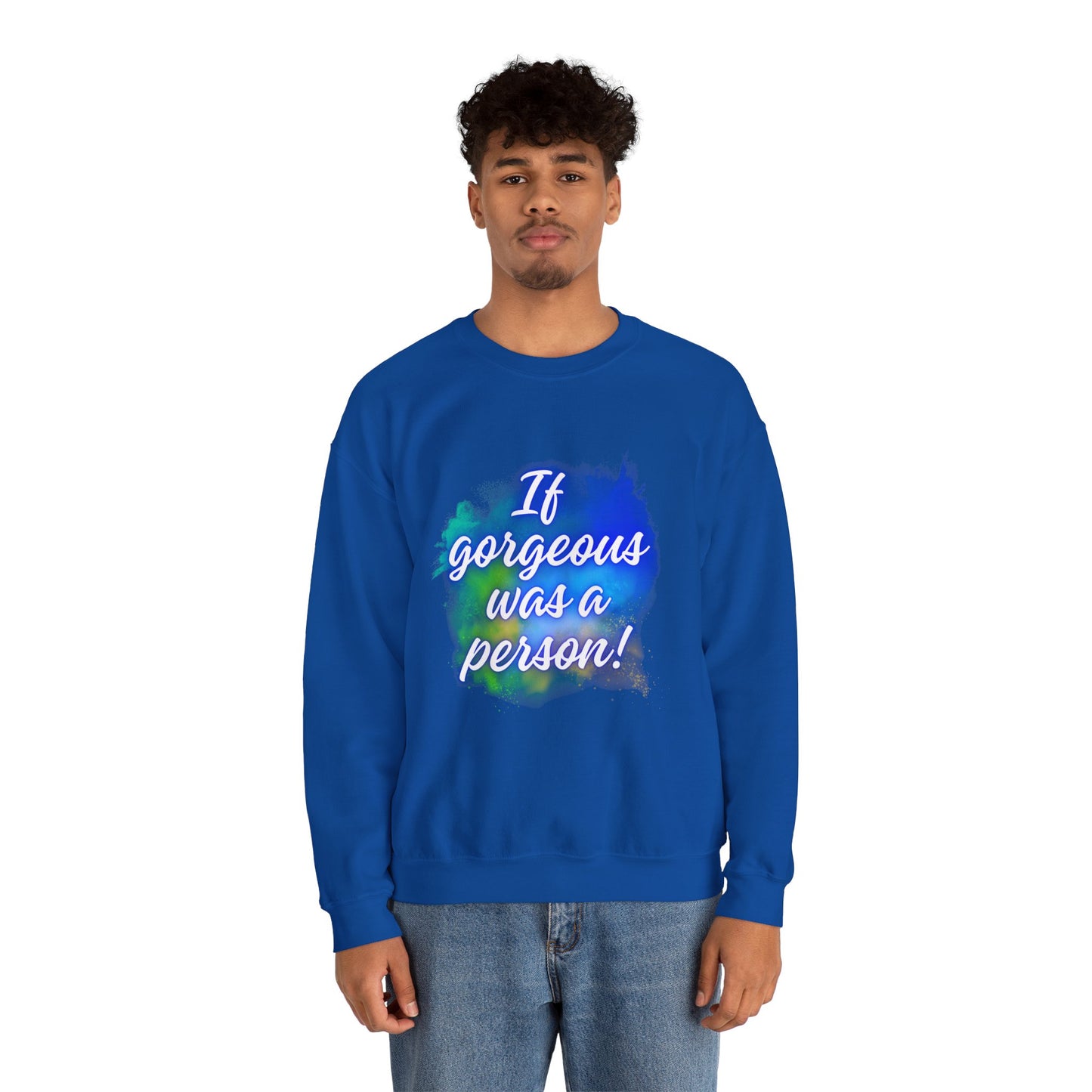 If Gorgeous Was a Person Crewneck Sweatshirt - Unisex Heavy Blend™