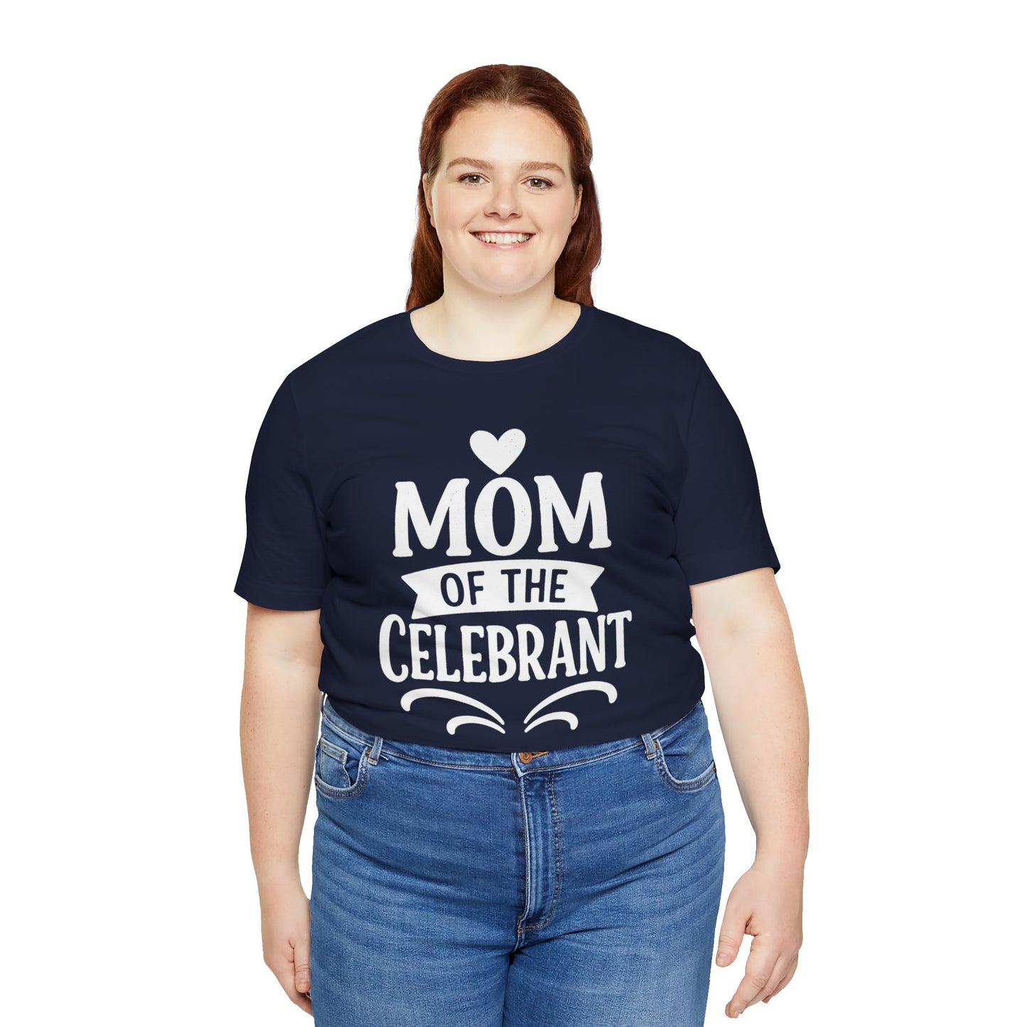Mom of the Celebrant Short Sleeve Tee | Perfect for Celebrations, Birthday Parties, Family Gatherings, Mother's Day, Gifts