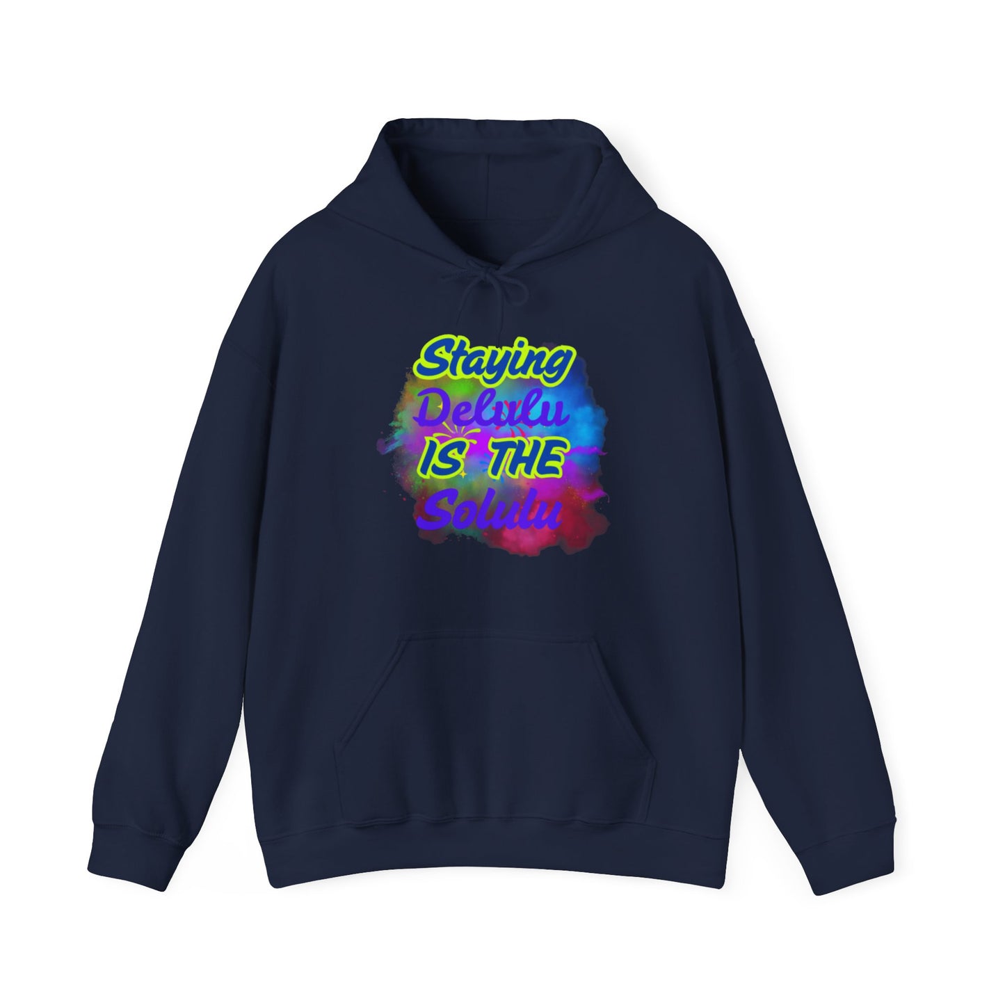 Colorful Unisex Hooded Sweatshirt - Staying Delulu IS THE Solulu