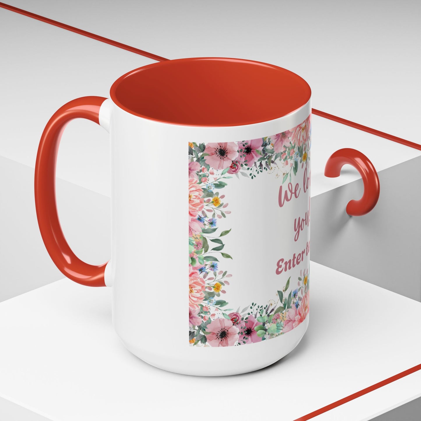 Floral Accent Coffee Mug - "We Love You!" Personalized Gift