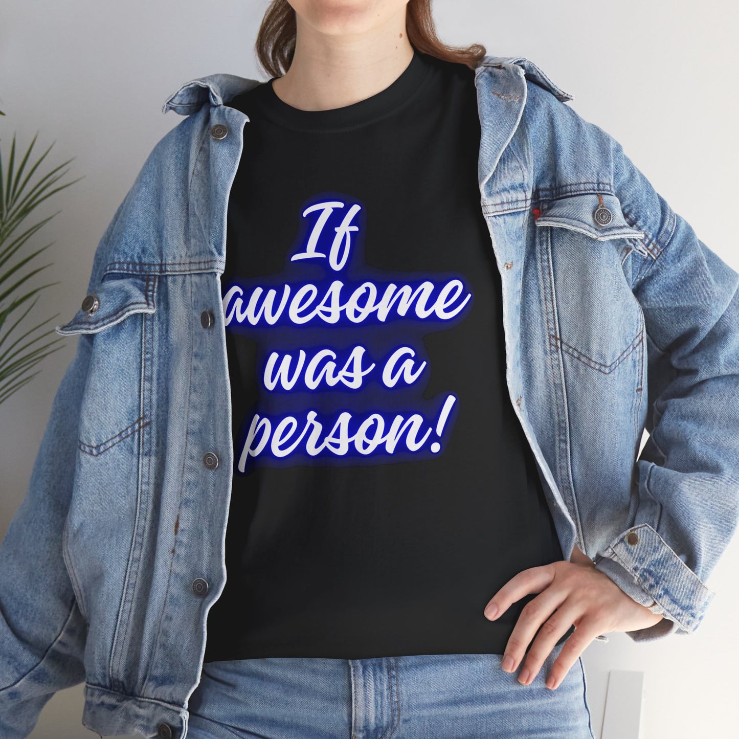 If Awesome Was a Person Unisex Heavy Cotton Tee - Fun Graphic Shirt for Casual Wear