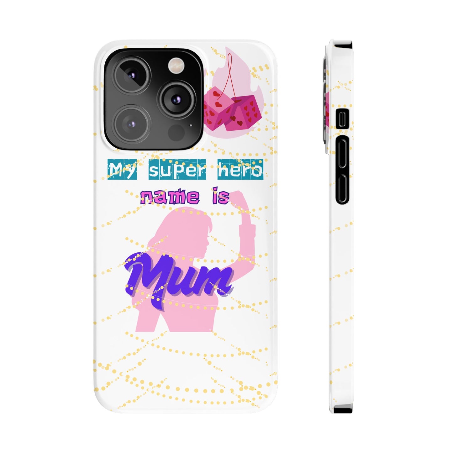 Custom Slim Phone Case - 'My Super Hero Name is Mum' Design