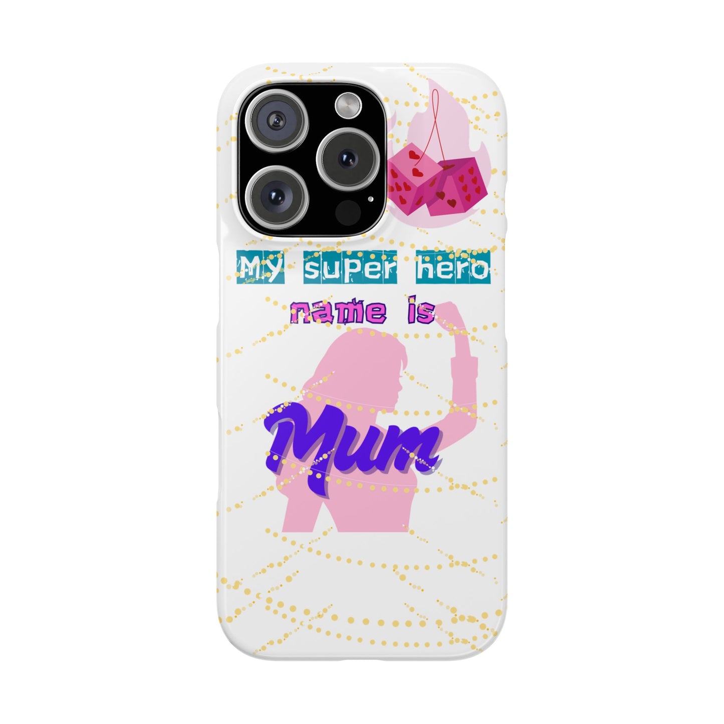 Custom Slim Phone Case - 'My Super Hero Name is Mum' Design