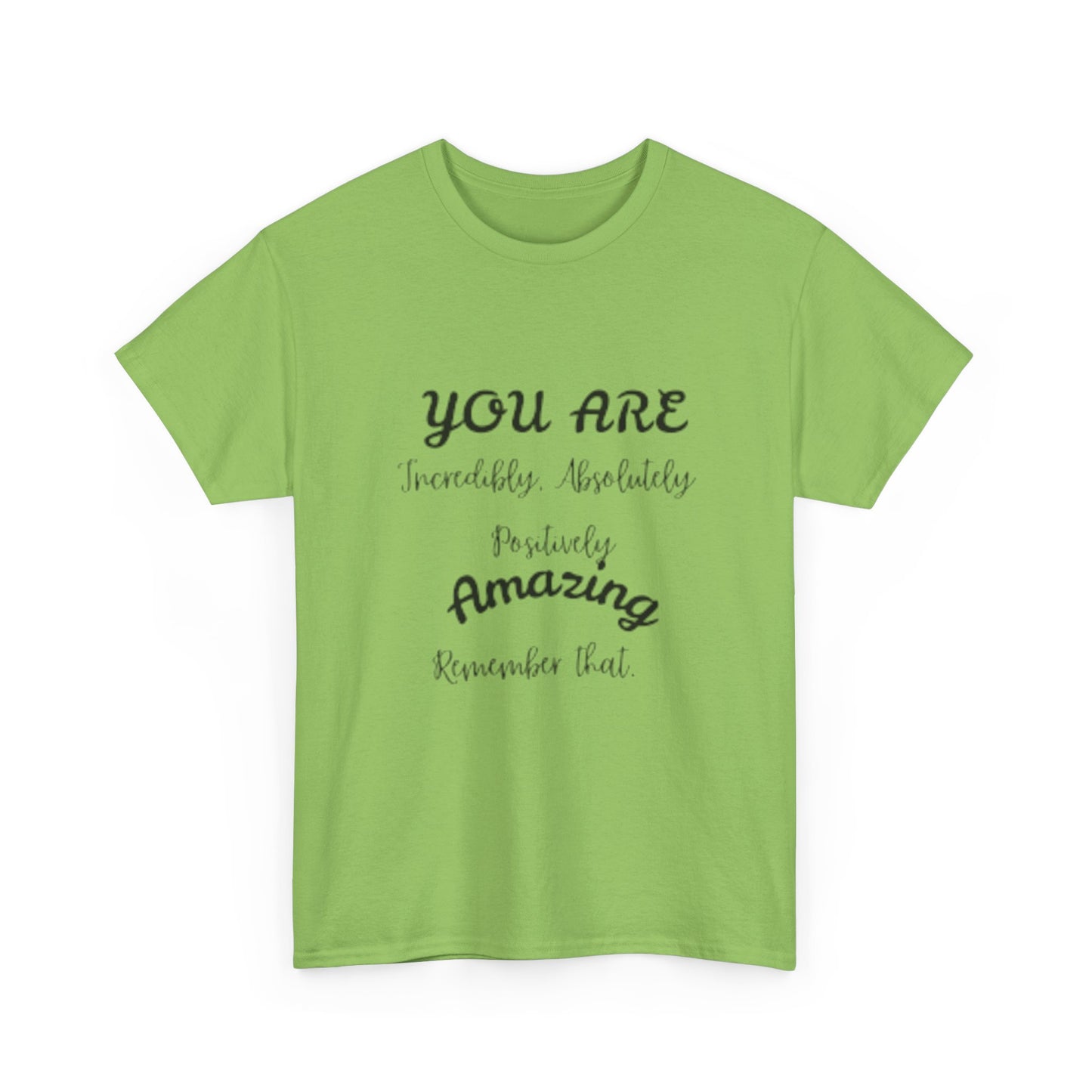 Inspirational Unisex Heavy Cotton Tee - "You Are Incredibly Amazing"