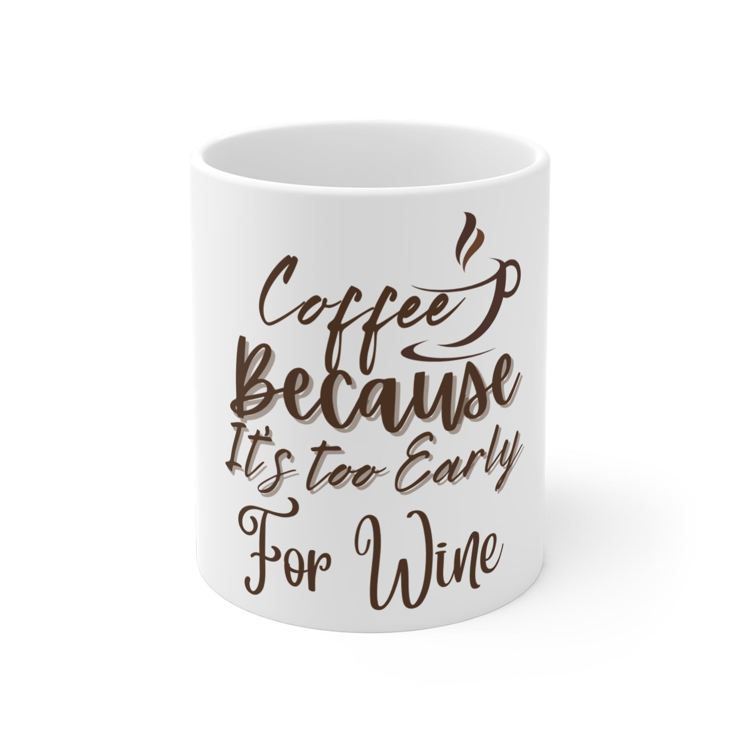 Funny Coffee Mug - 'Coffee Because It's Too Early For Wine' - Perfect Gift for Coffee Lovers