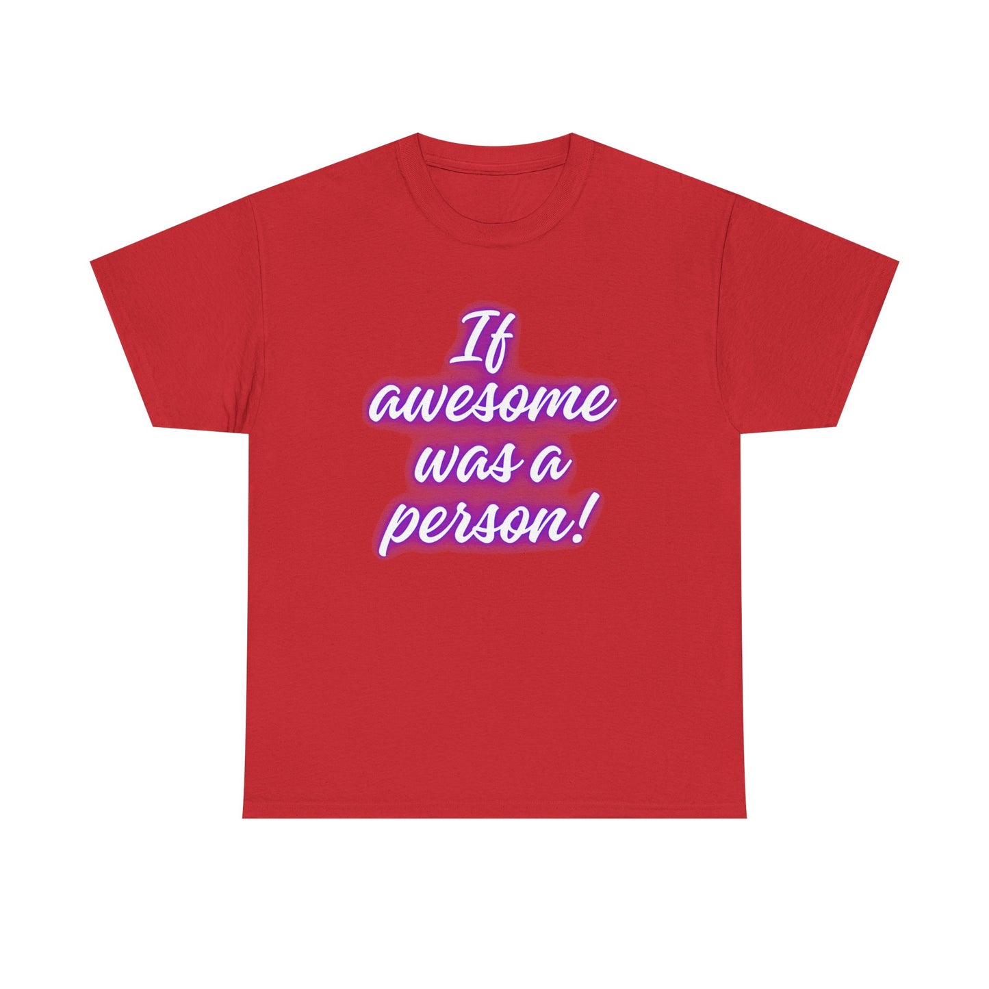 If Awesome Was a Person Unisex Heavy Cotton Tee - Fun Graphic Shirt for Casual Wear