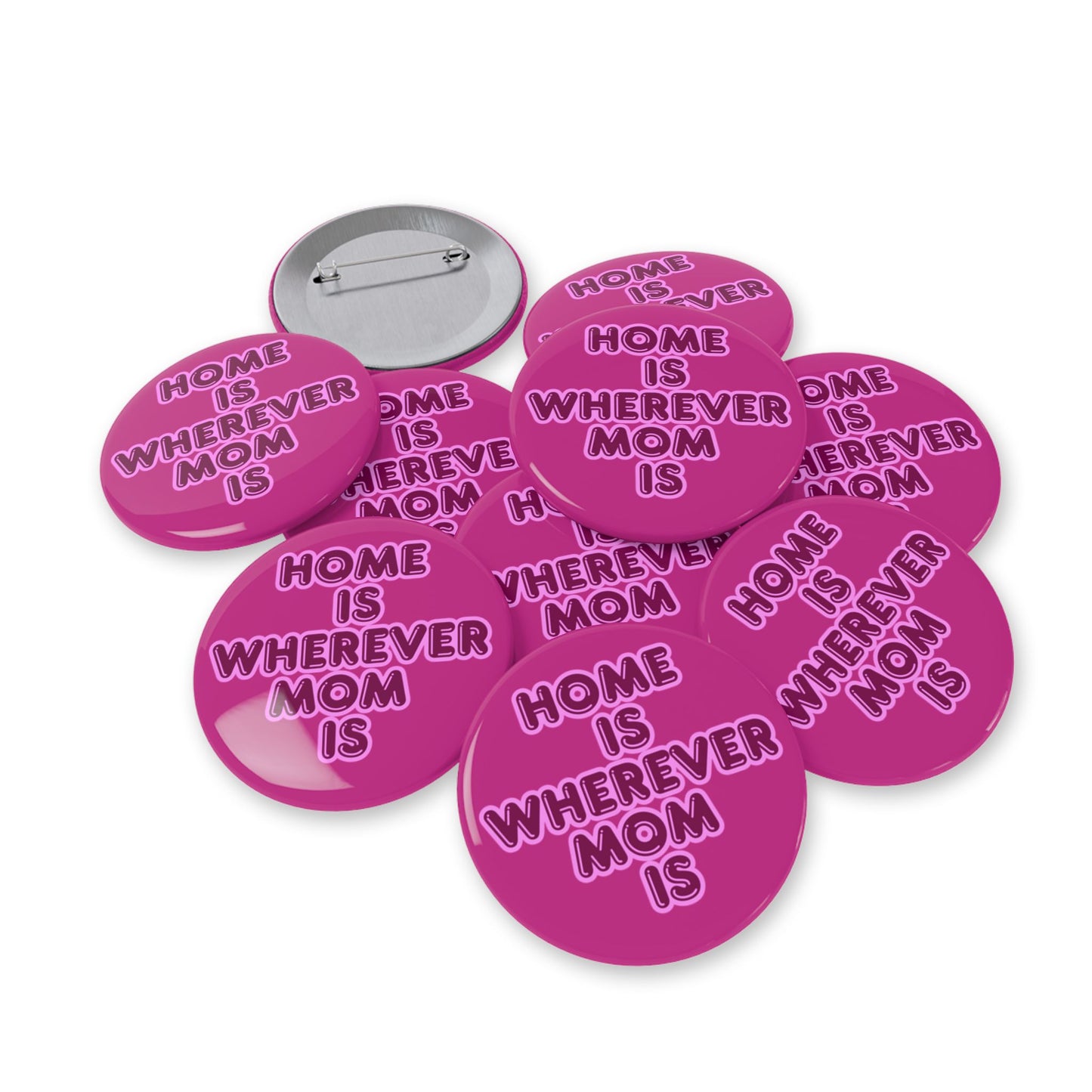 Home Is Wherever Mom Is Round Pins - Fun and Stylish Accessories for Moms - Pink