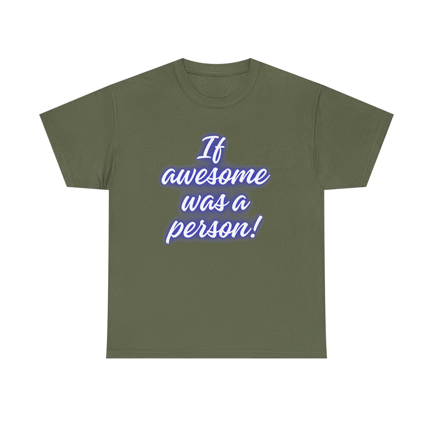If Awesome Was a Person Unisex Heavy Cotton Tee - Fun Graphic Shirt for Casual Wear